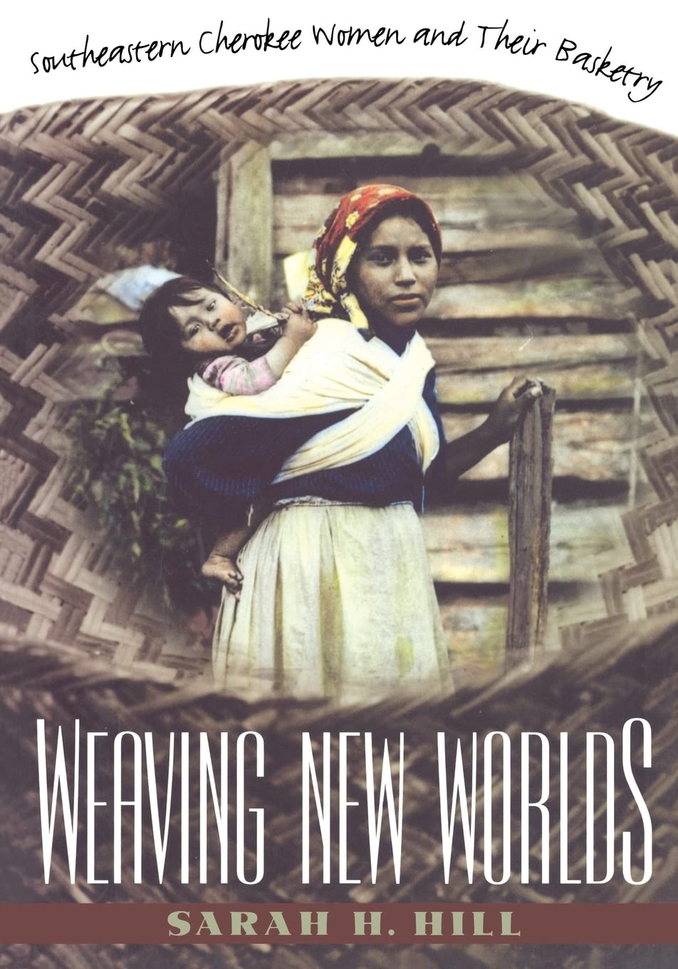 Weaving New Worlds: Southeastern Cherokee Women And Their Basketry (And Government; 5),Used