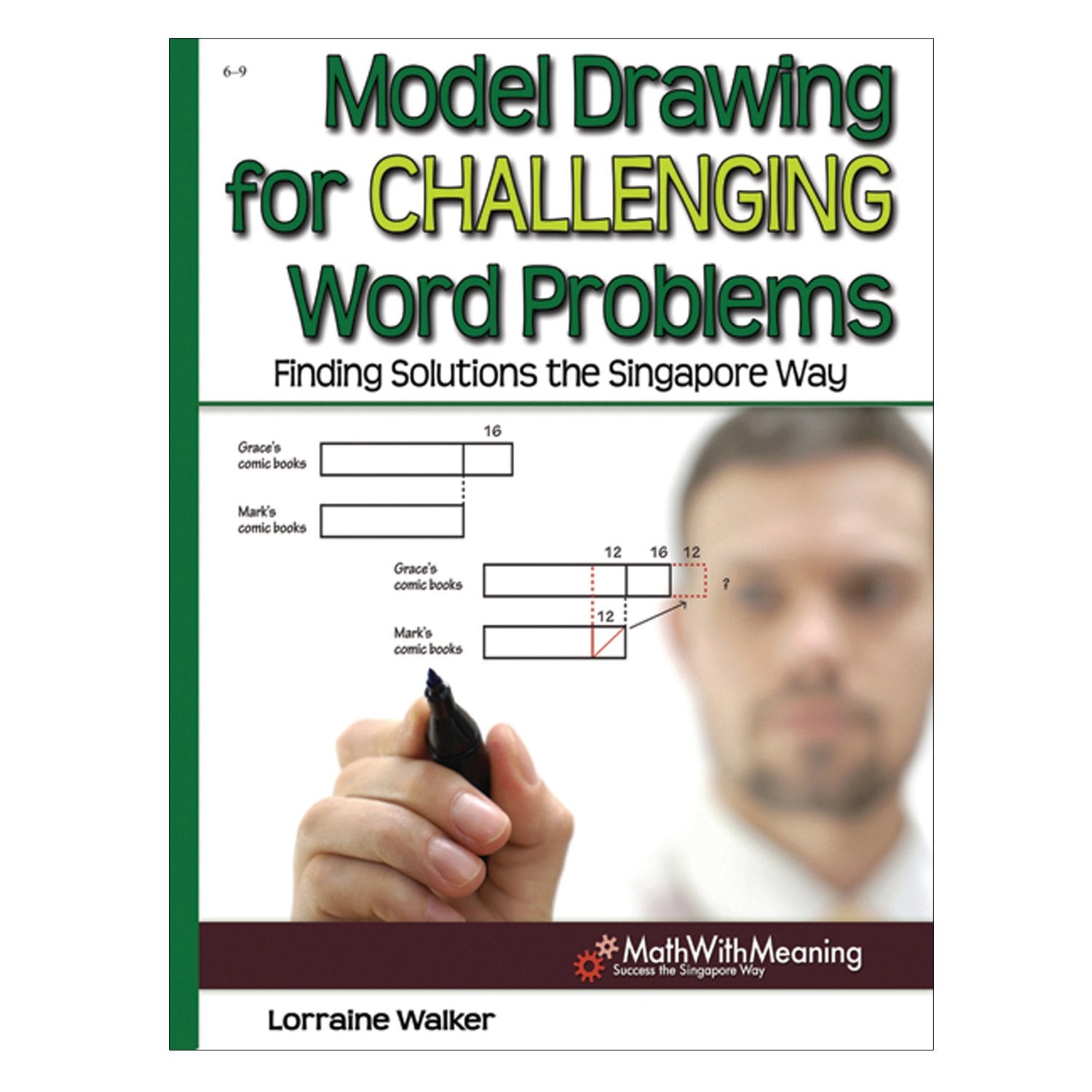 Model Drawing for Challenging Word Problems: Finding Solutions the Singapore Way, Grades 69,Used