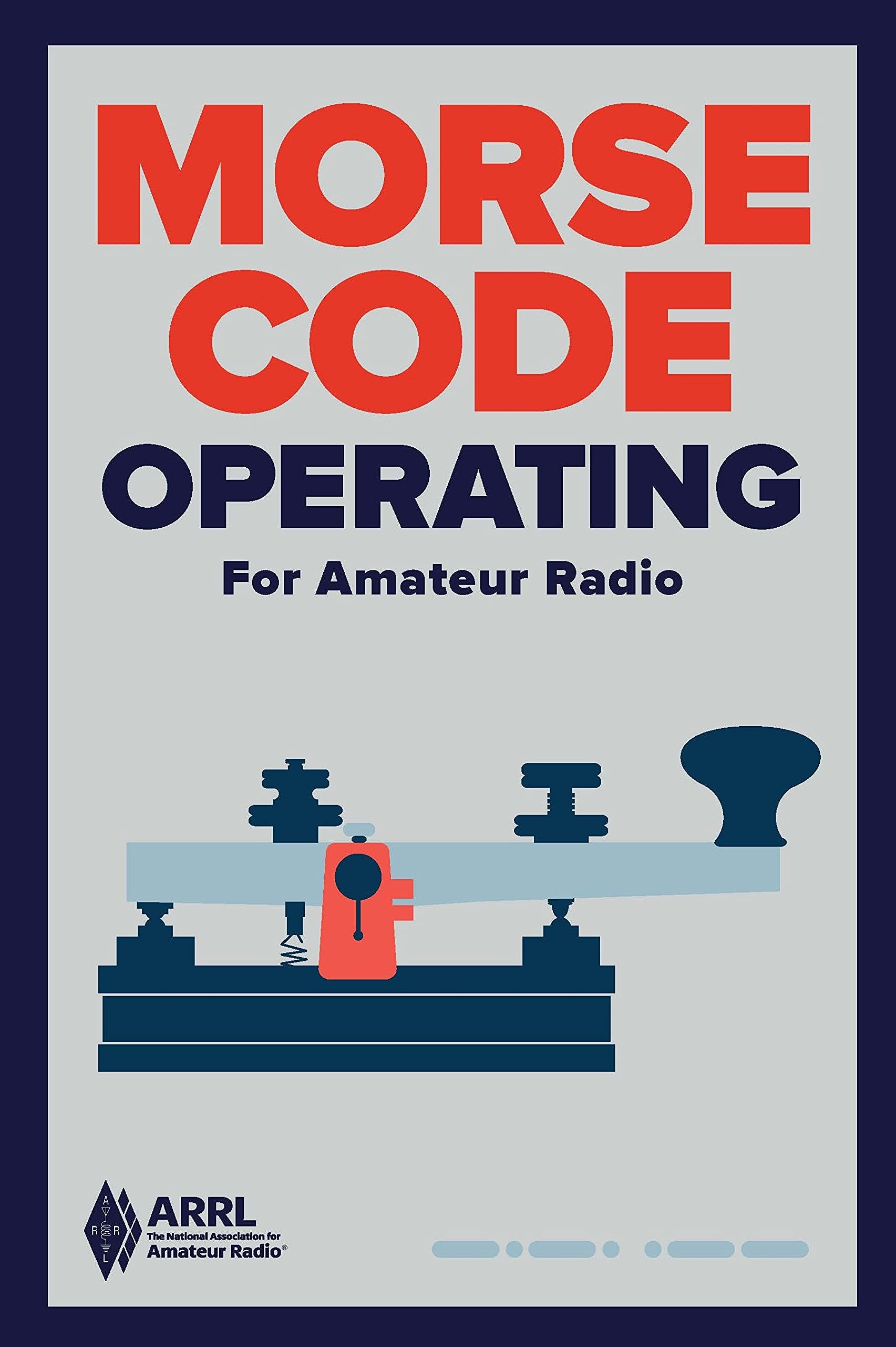 Morse Code Operating for Amateur Radio Your Guide to Ham Radios First Language,Used