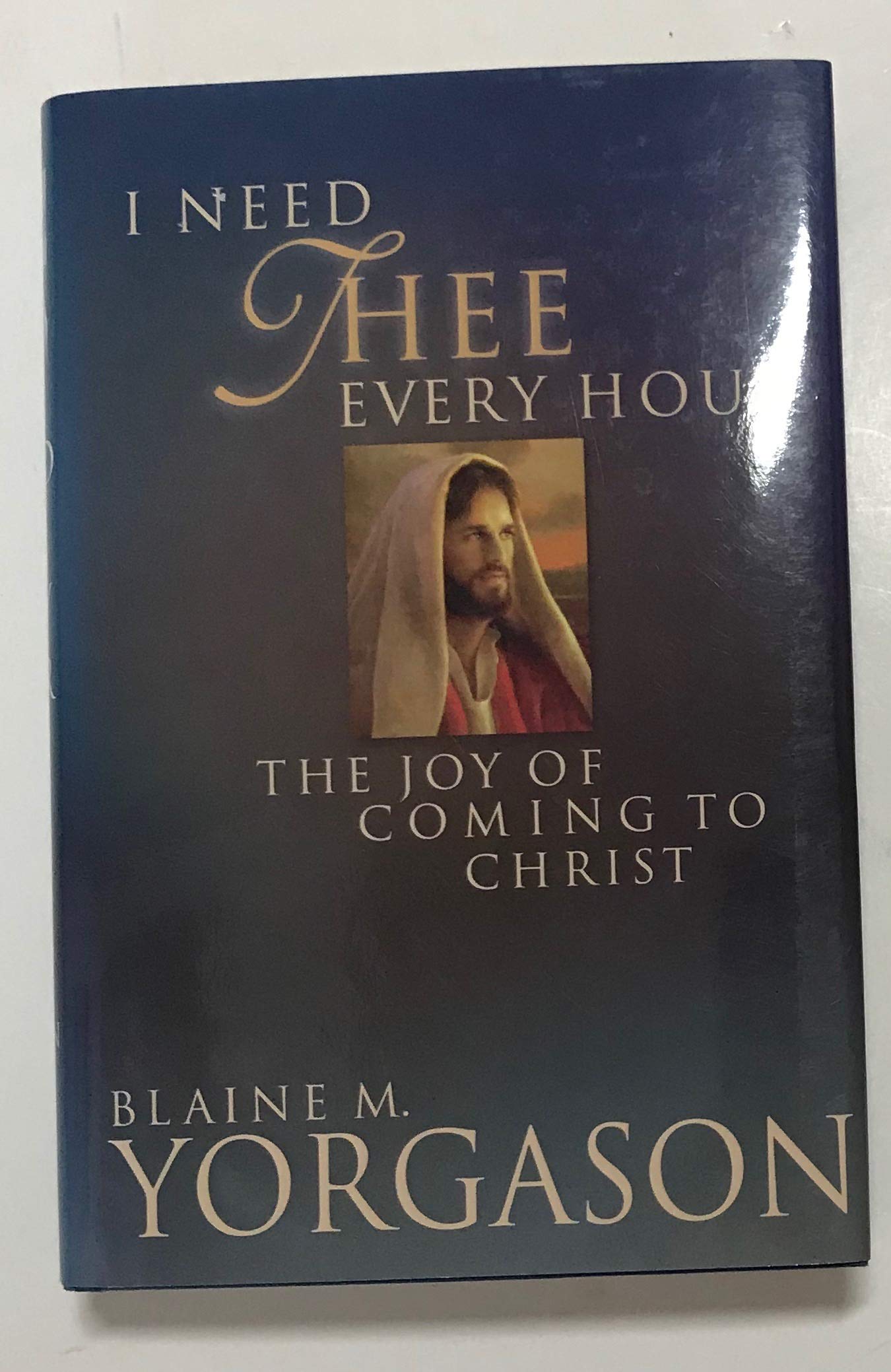 I Need Thee Every Hour: The Joy of Coming to Christ,Used