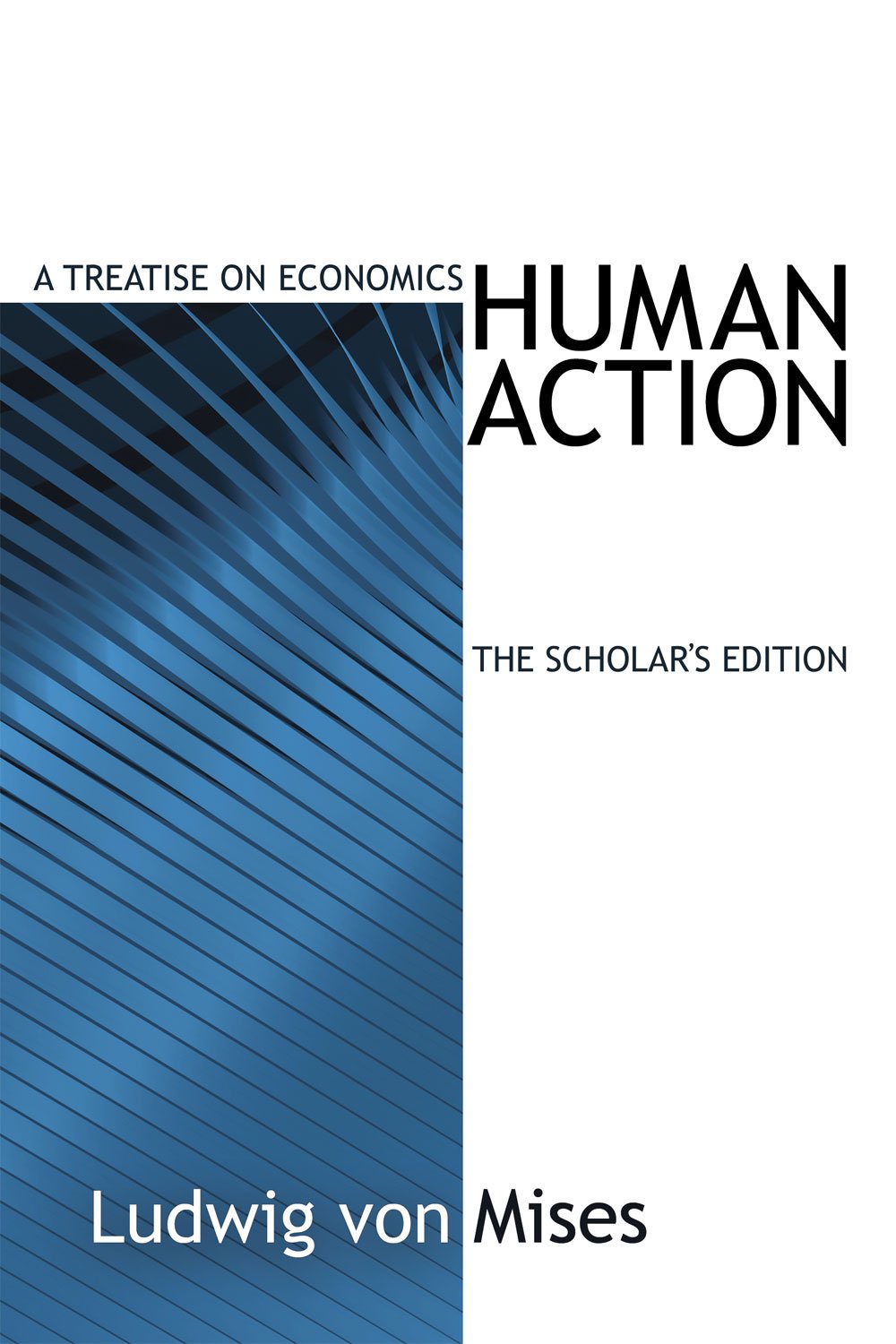 Human Action, The Scholar's Edition,New