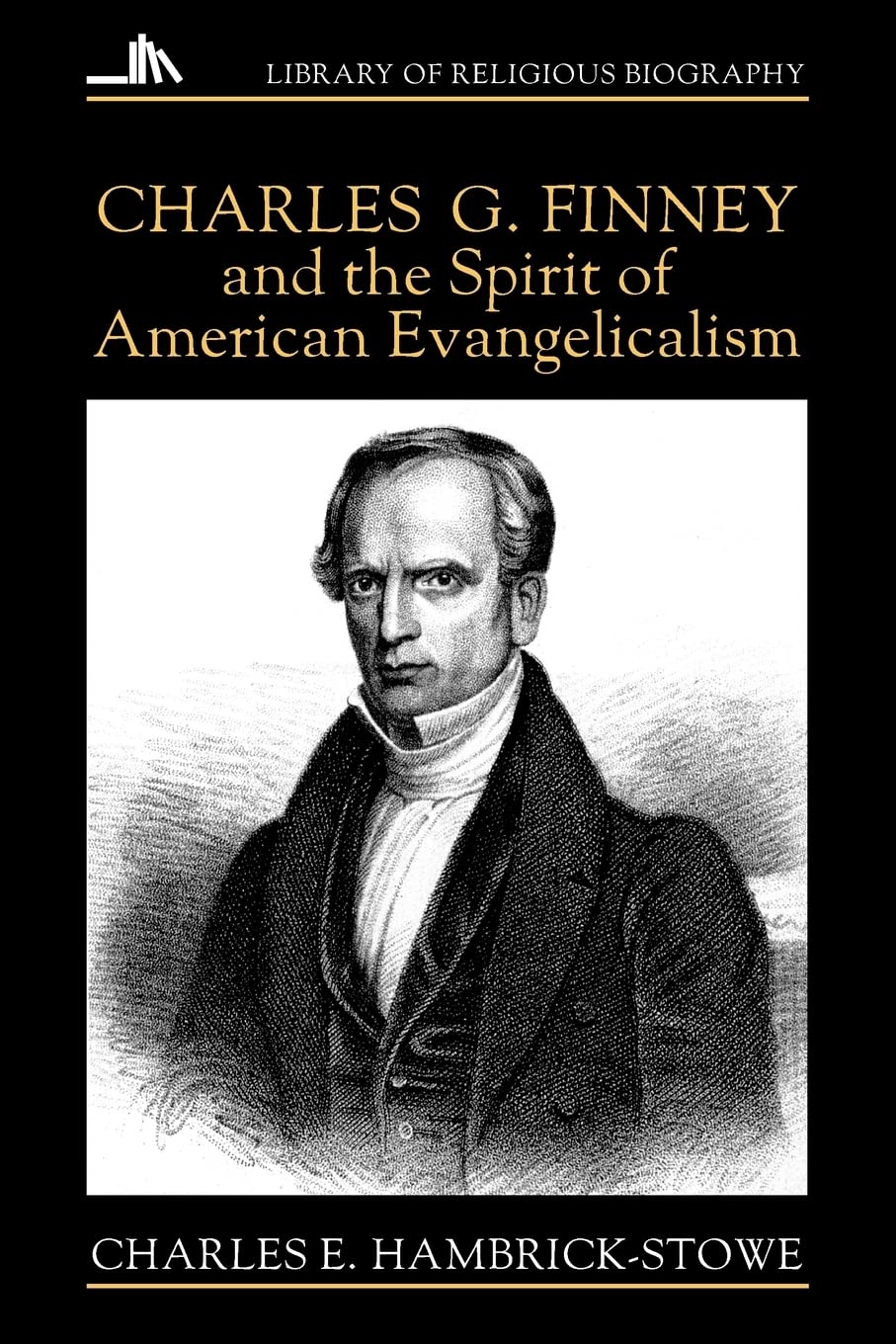 Charles G. Finney And The Spirit Of American Evangelicalism (Library Of Religious Biography (Lrb)),New