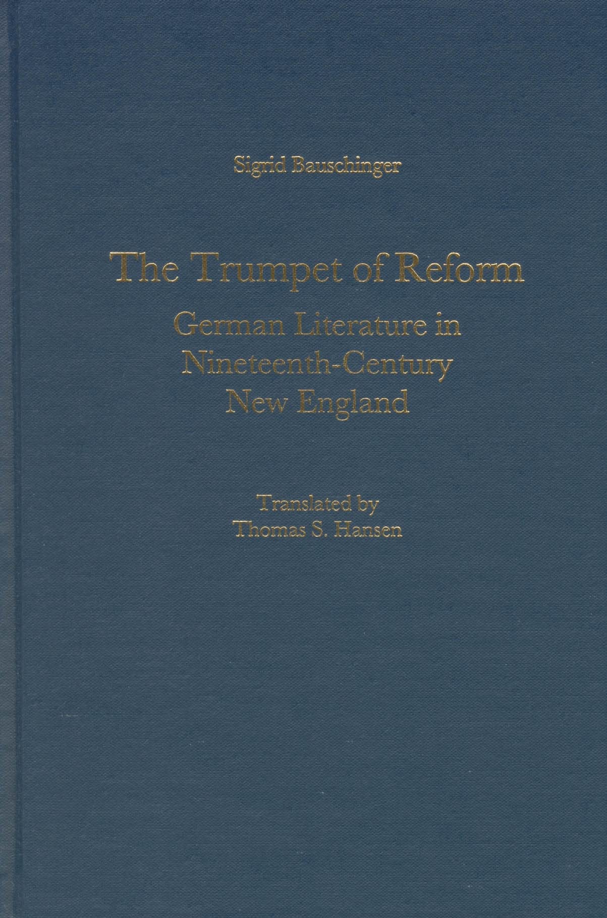 The Trumpet of Reform: German Literature in NineteenthCentury New England (Studies in German Literature Linguistics and Culture,Used