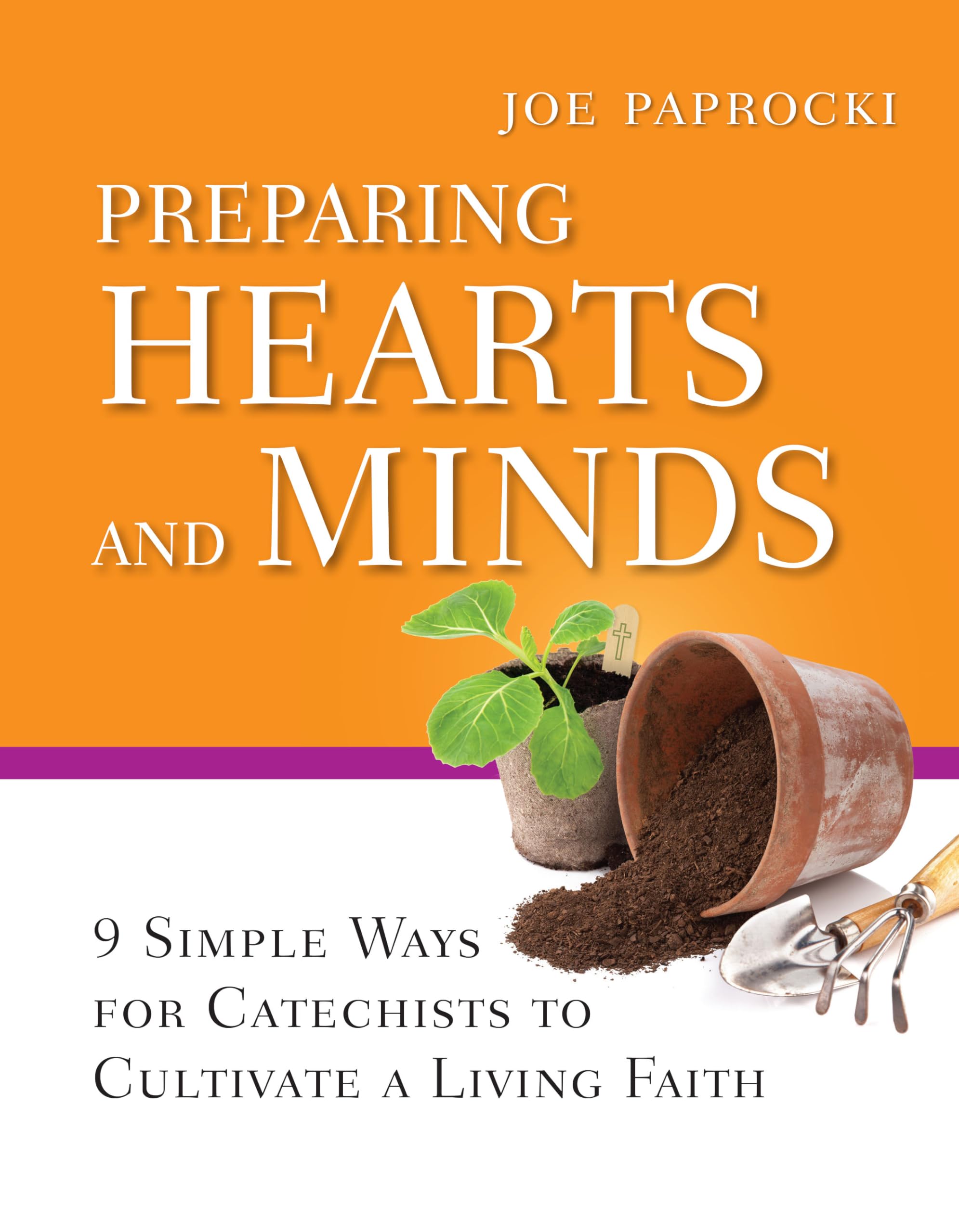 Preparing Hearts and Minds: 9 Simple Ways for Catechists to Cultivate a Living Faith (Toolbox Series),Used