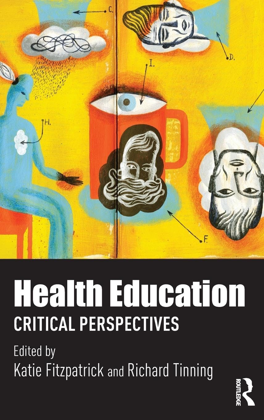 Health Education: Critical Perspectives (Routledge Research In Education Policy And Politics)