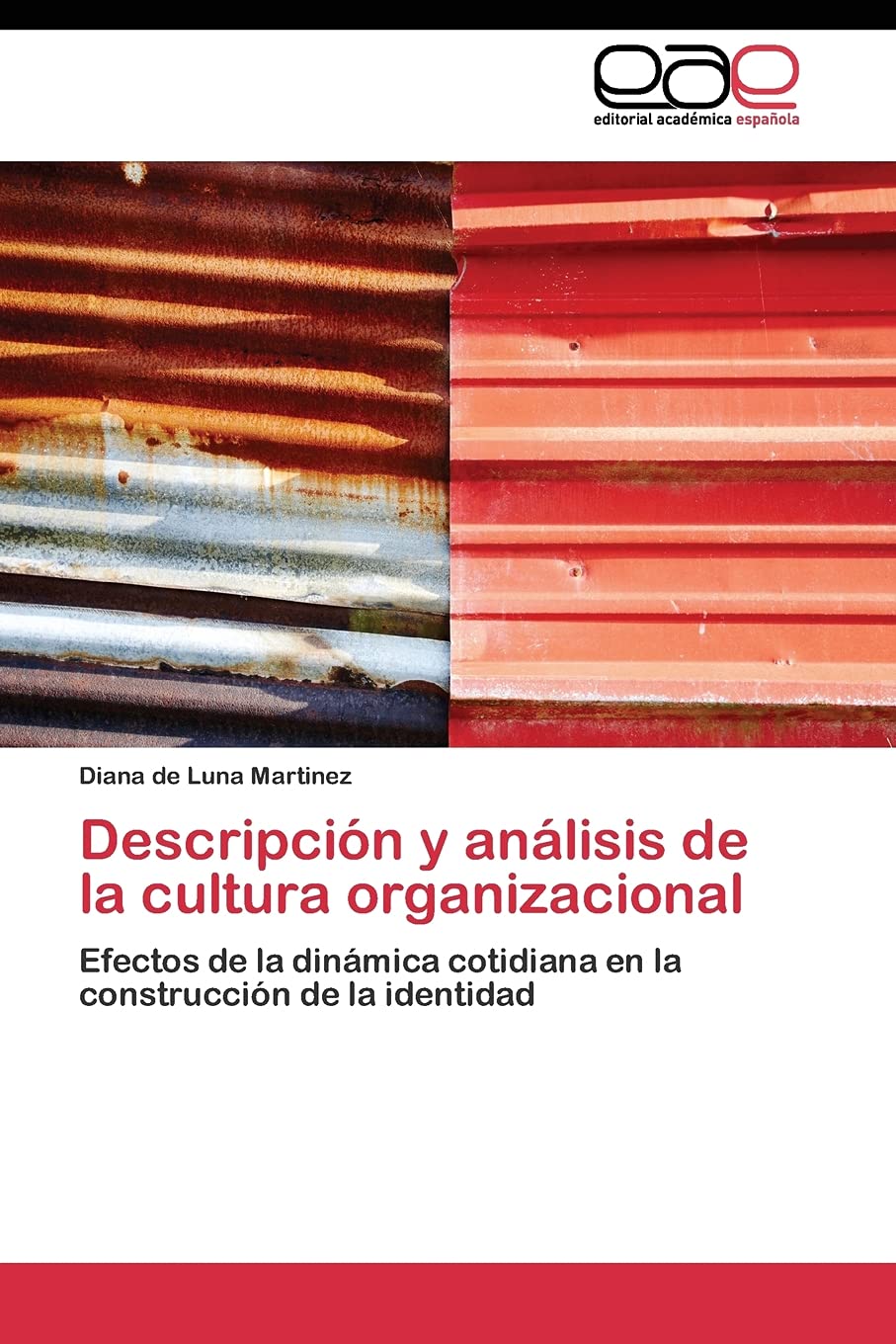 Descripcin y anlisis de la cultura organizacional: Efectos de la dinmica cotidiana en la construccin de la identidad (Sp,Used