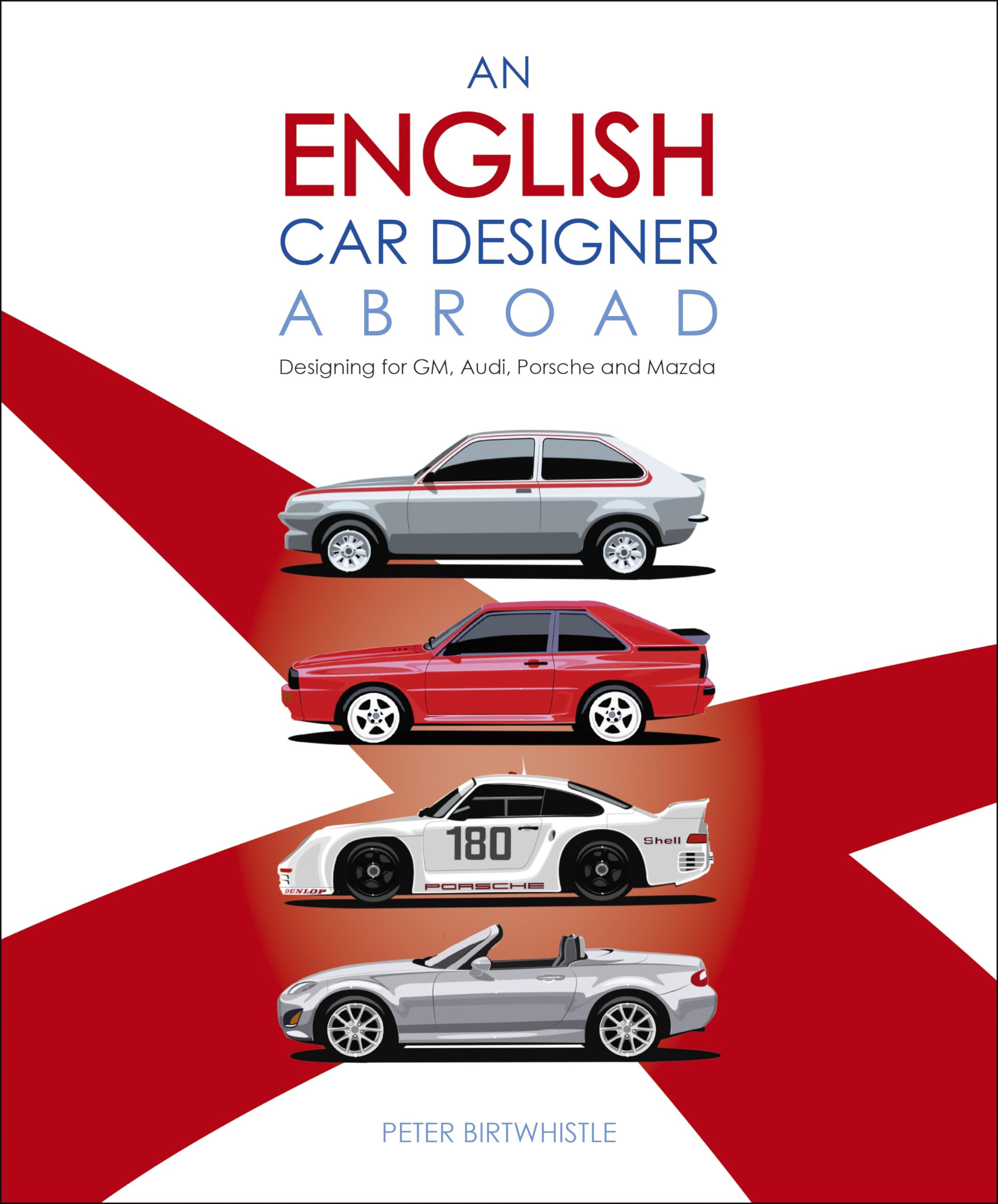An English Car Designer Abroad: Designing for GM, Audi, Porsche and Mazda,Used