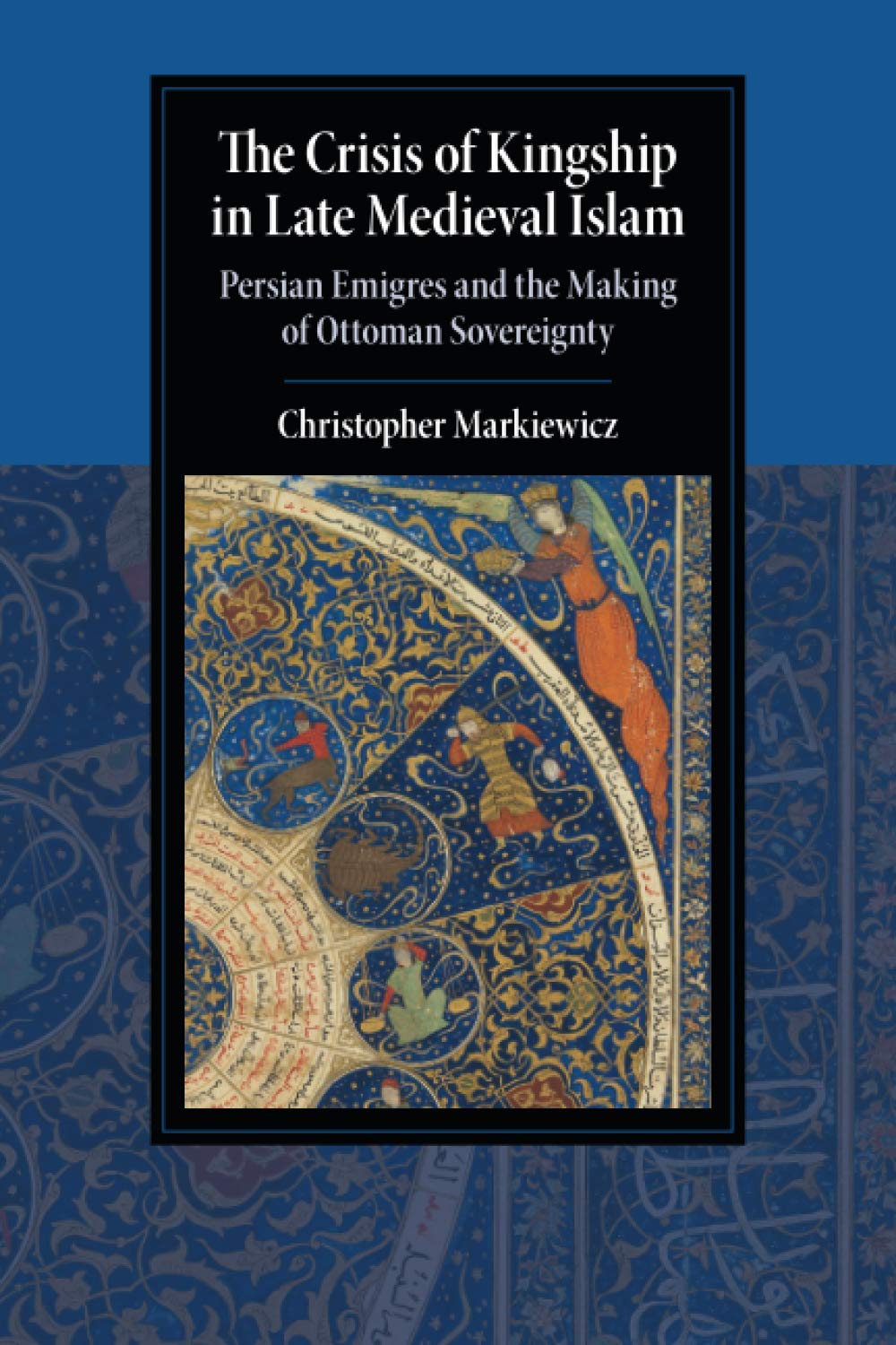The Crisis of Kingship in Late Medieval Islam (Cambridge Studies in Islamic Civilization),Used