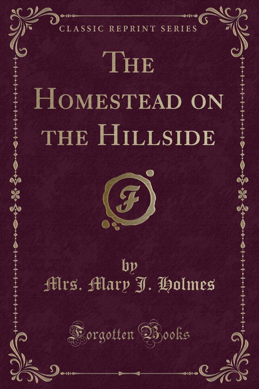 The Homestead on the Hillside (Classic Reprint),Used
