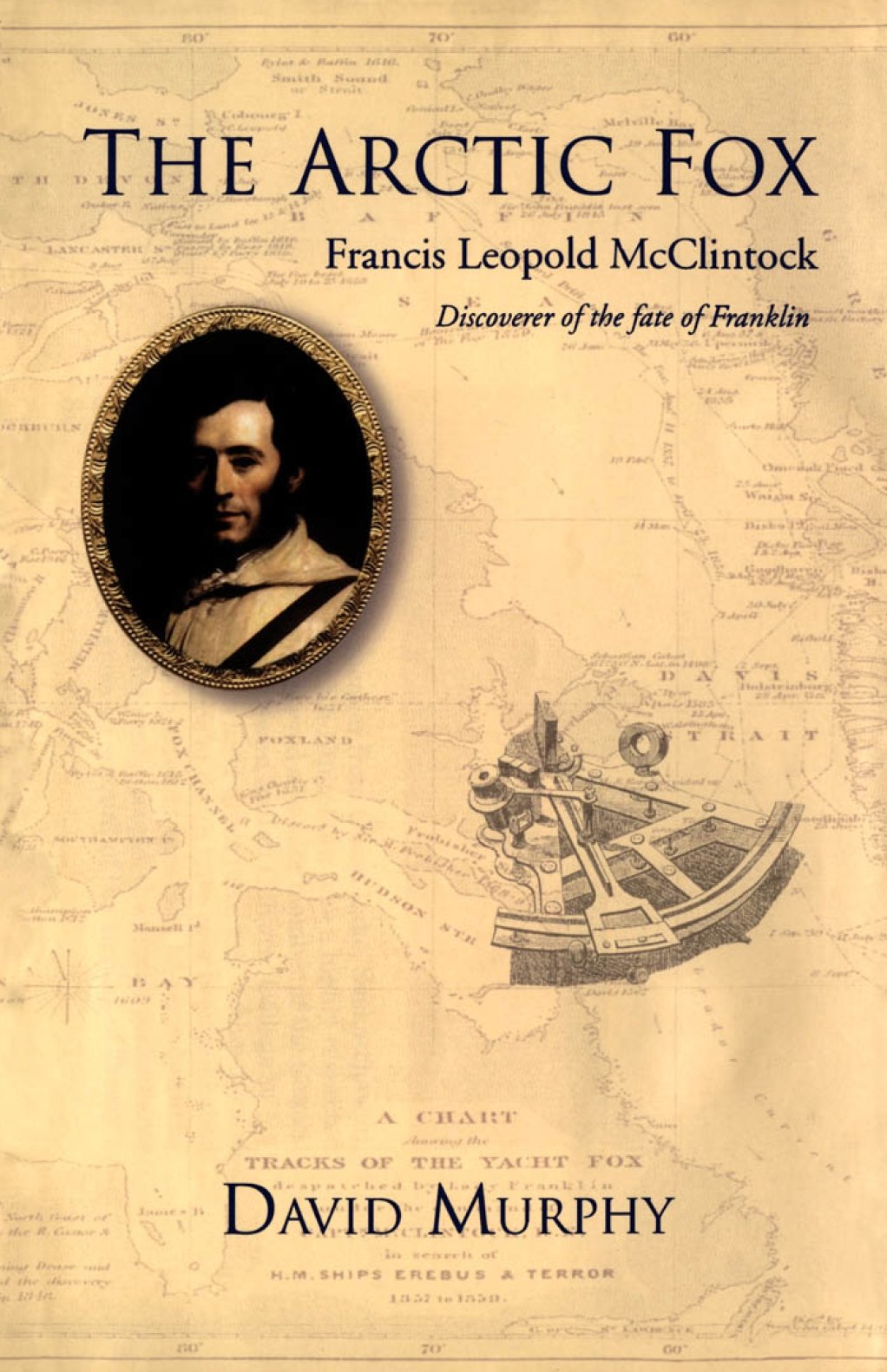 The Arctic Fox: Francis LeopoldMcClintock, Discoverer of the Fate of Franklin,Used