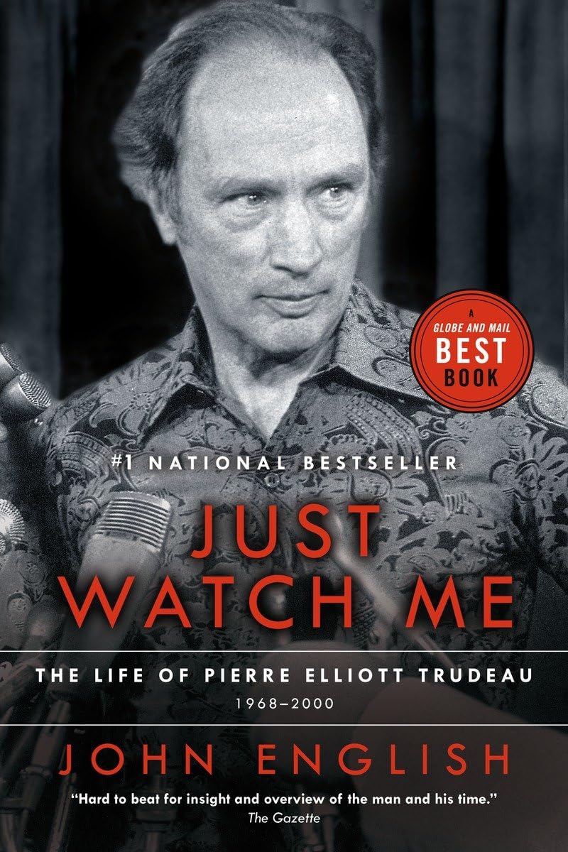 Just Watch Me: The Life Of Pierre Elliott Trudeau, Volume Two: 19682000,New