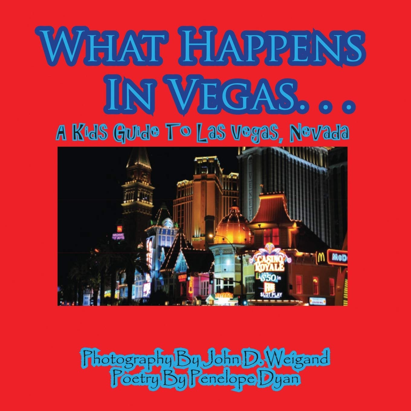What Happens In Vegas. . .A Kid's Guide To Las Vegas, Nevada,Used