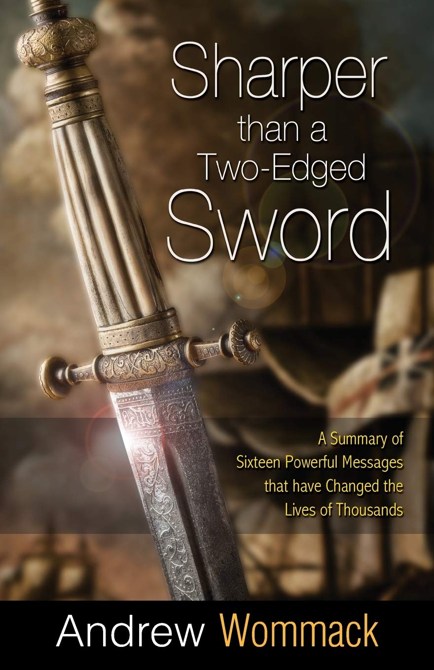 Sharper Than a TwoEdged Sword: A Summary of Sixteen Powerful Messages that have Changed the Lives of Thousands,Used