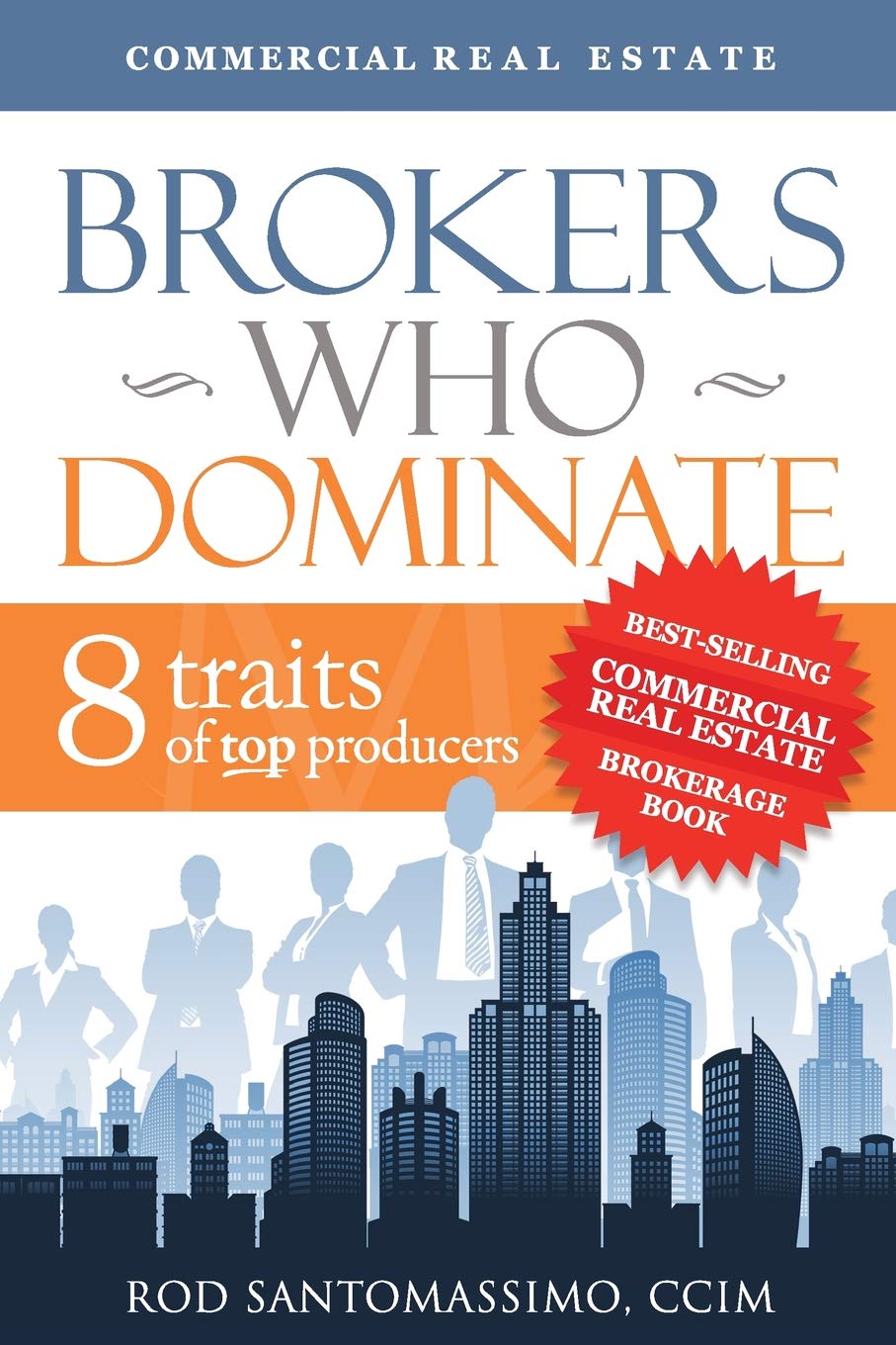 Brokers Who Dominate 8 Traits Of Top Producers By Rod Santomassimo (2011) Hardcover,New