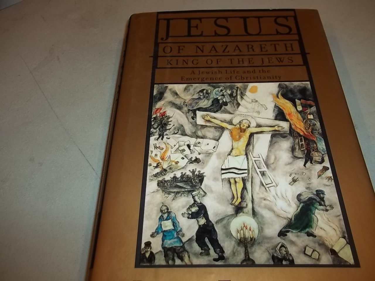 Jesus Of Nazareth, King Of The Jews: A Jewish Life And The Emergence Of Christianity,New
