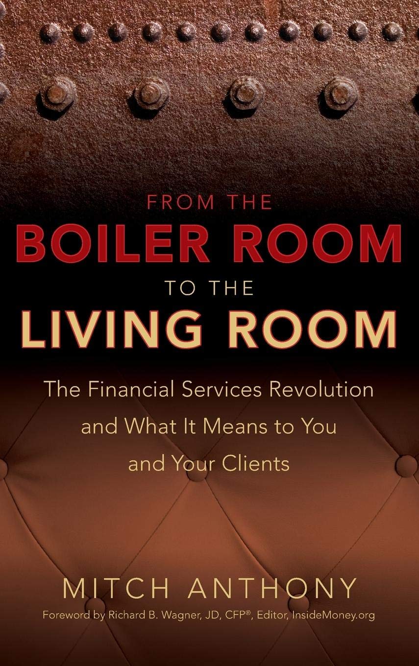 From The Boiler Room To The Living Room: The Financial Services Revolution And What It Means To You And Your Clients