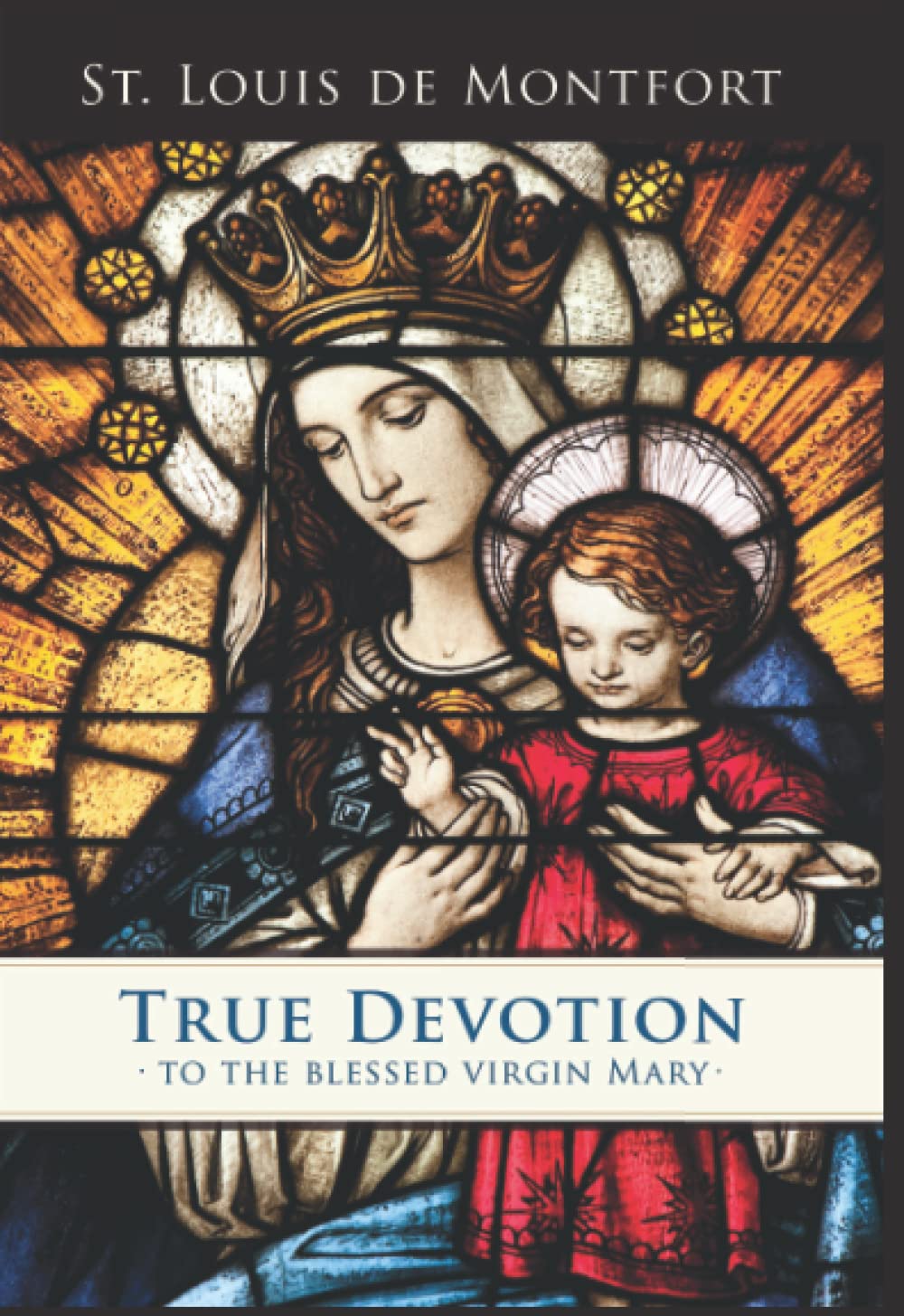 True Devotion To The Blessed Virgin,New