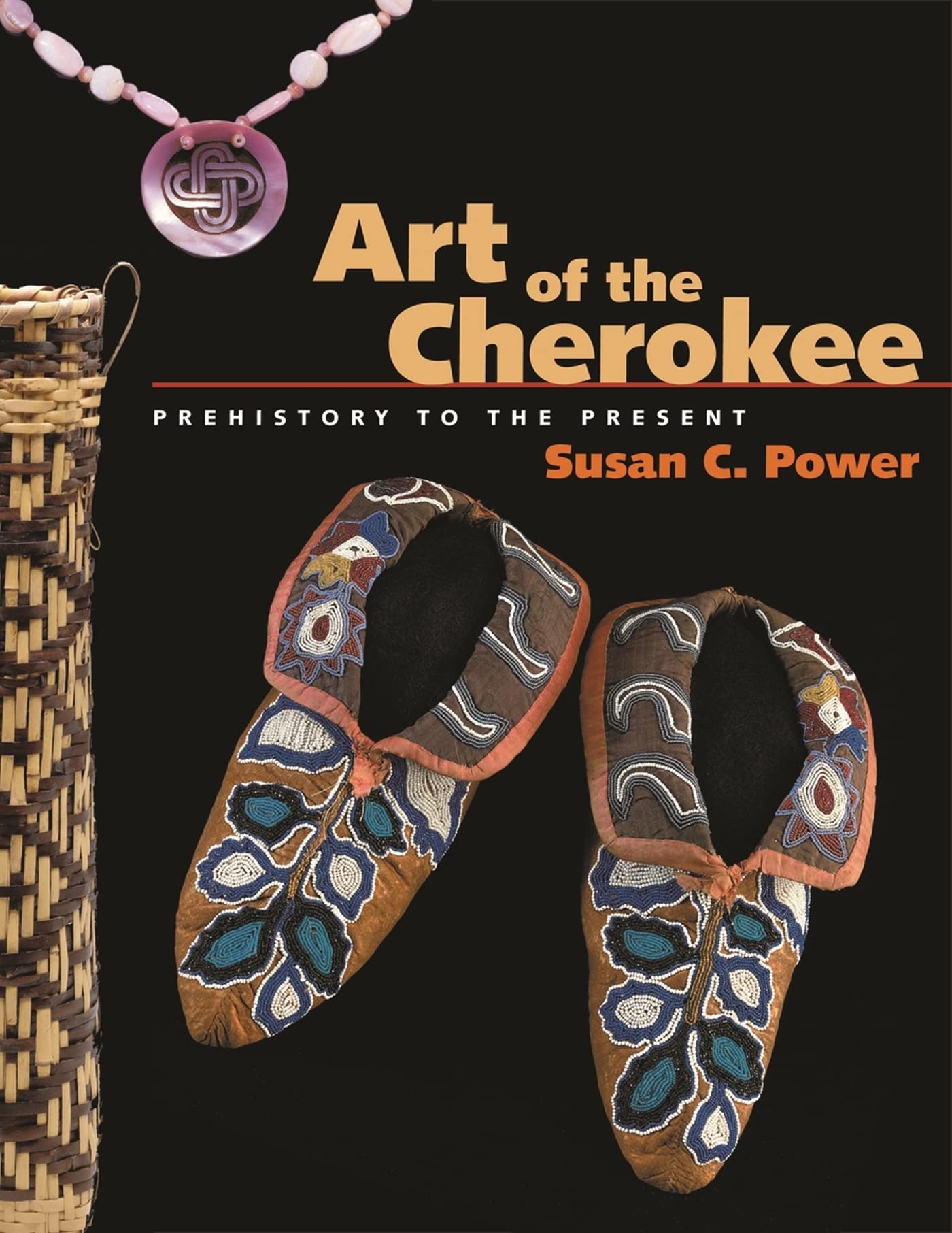 Art Of The Cherokee: Prehistory To The Present,New