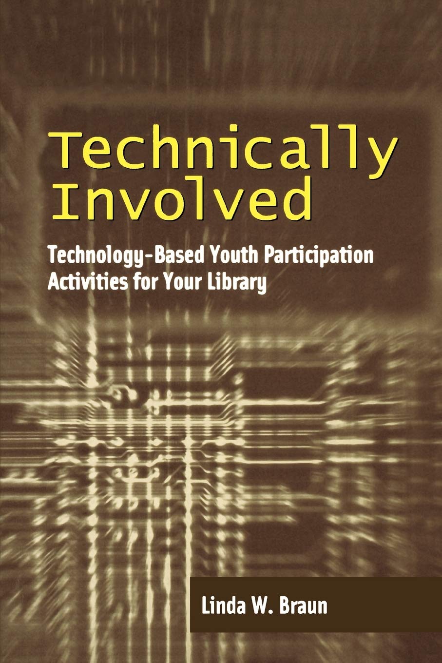 Technically Involved: Technologybased Youth Participation Activities For Your Library,Used
