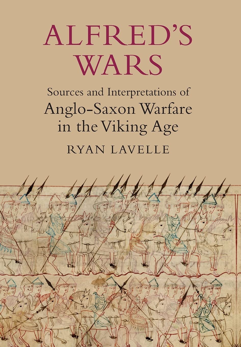 Alfred'S Wars: Sources And Interpretations Of Anglosaxon Warfare In The Viking Age (Warfare In History, 30),New