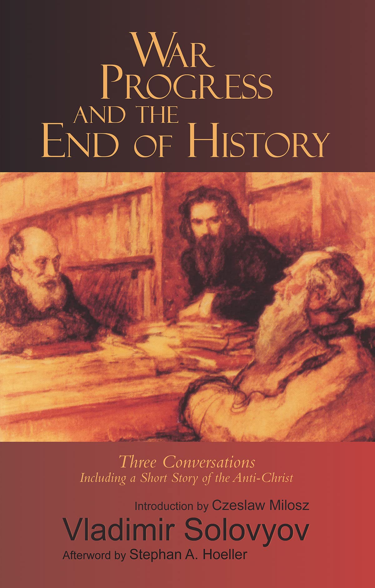 War, Progress, And The End Of History: Three Conversations, Including A Short Story Of The Antichrist (Library Of Russian Philo,New
