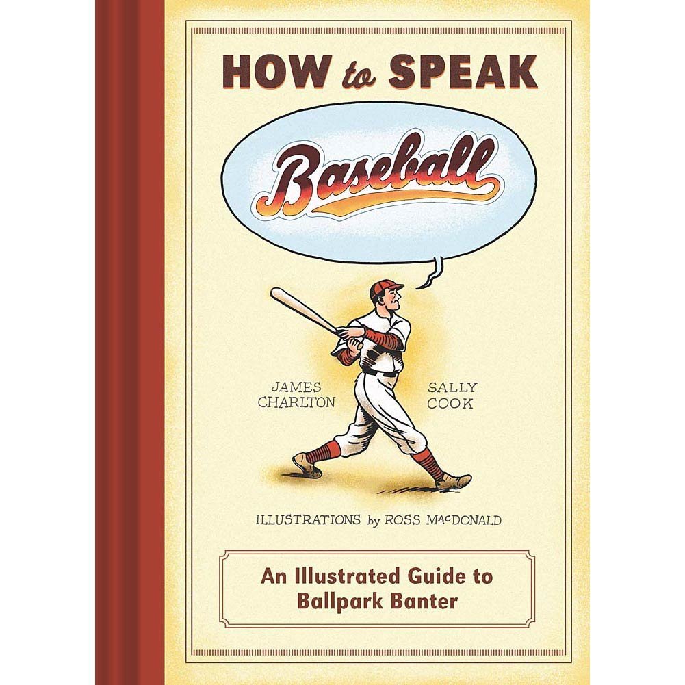 How To Speak Baseball: An Illustrated Guide To Ballpark Banter