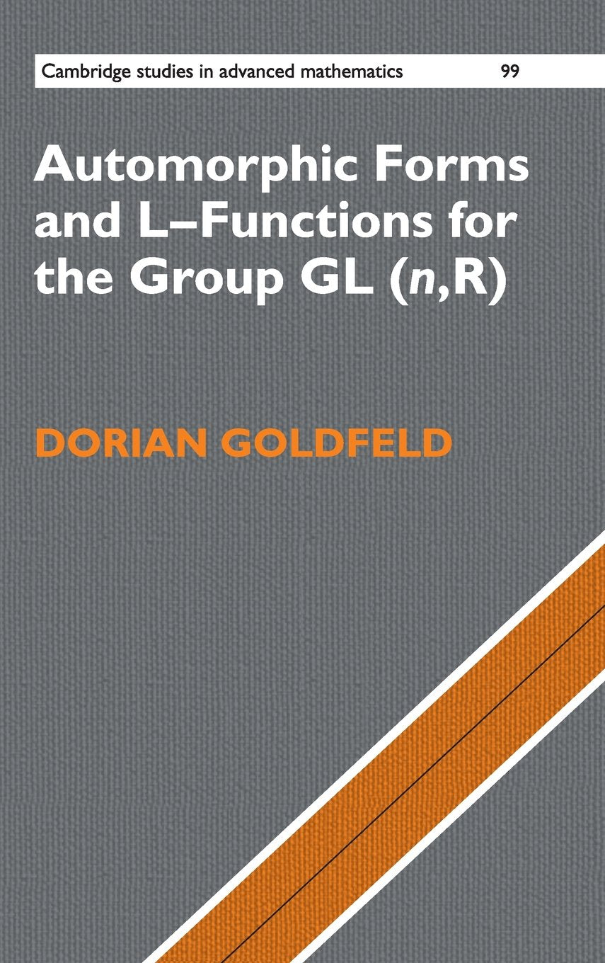Automorphic Forms and LFunctions for the Group GL(n,R) (Cambridge Studies in Advanced Mathematics, Series Number 99),New