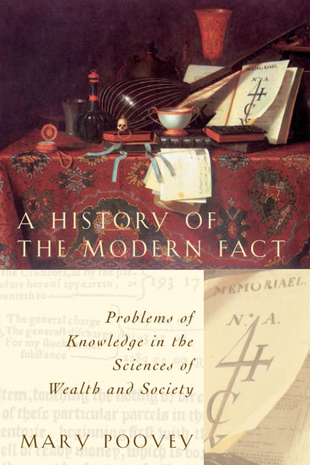 A History Of The Modern Fact: Problems Of Knowledge In The Sciences Of Wealth And Society,New