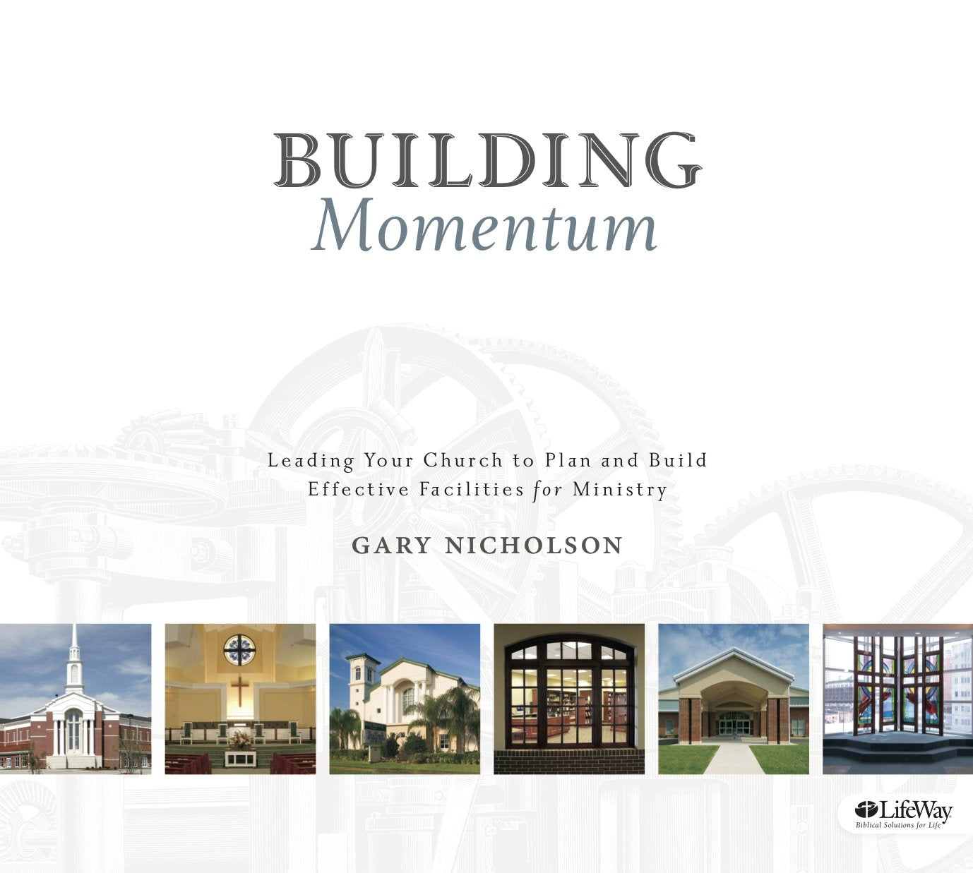 Building Momentum: Leading Your Church to Plan and Build Effective Facilities for Ministry,Used