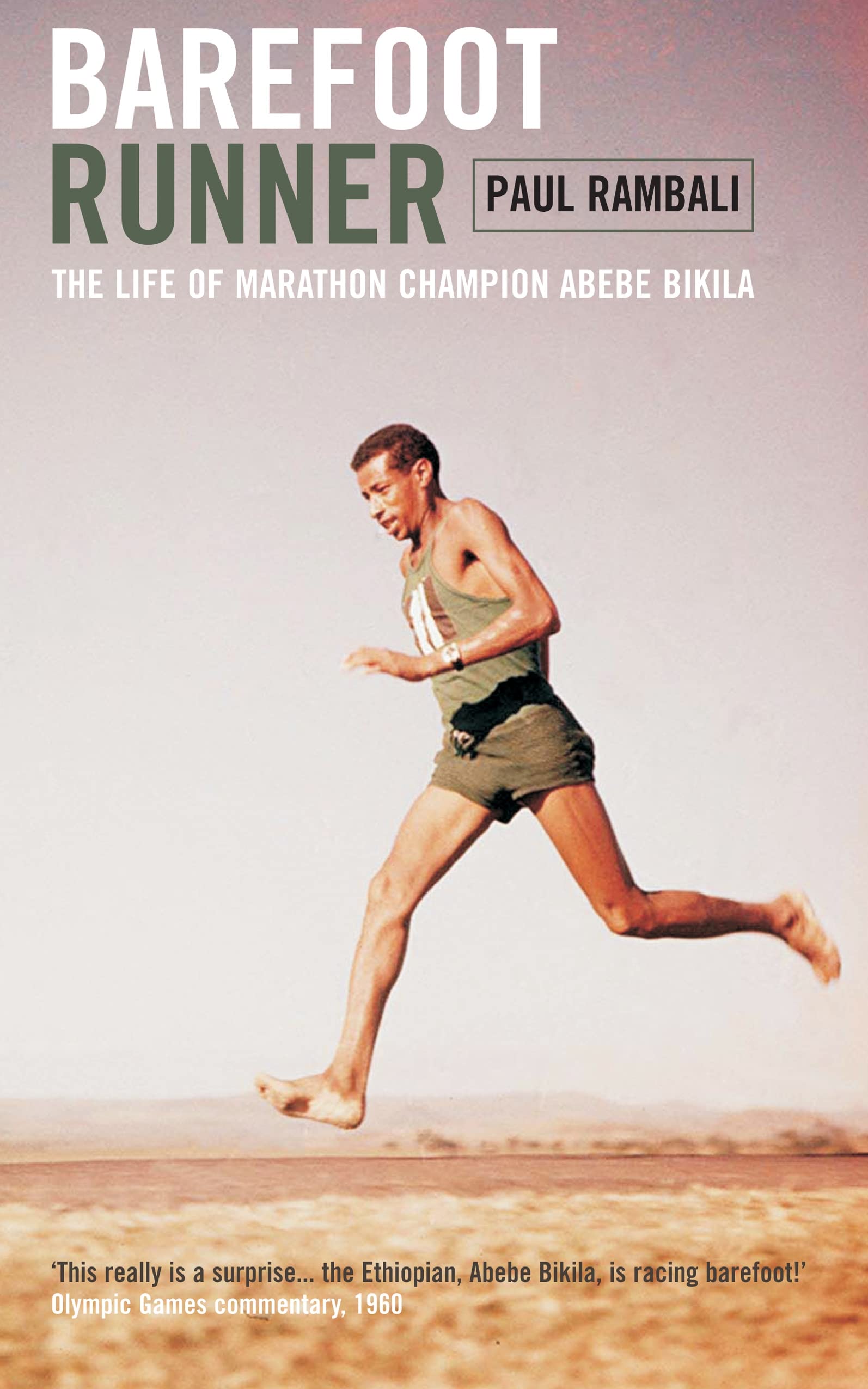 Barefoot Runner: The Life Of Marathon Champion Abebe Bikila