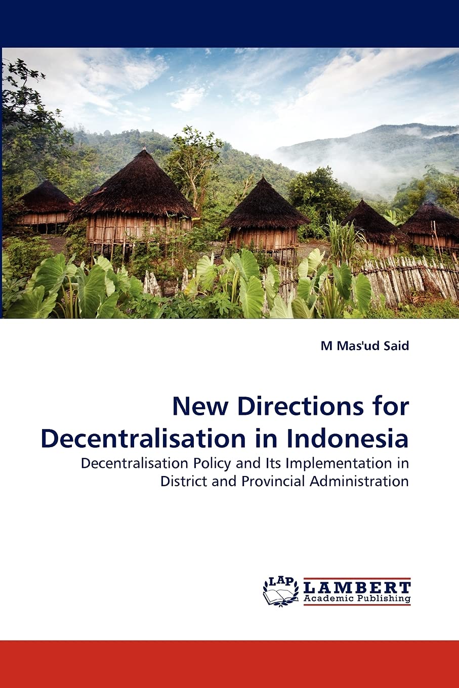 New Directions for Decentralisation in Indonesia: Decentralisation Policy and Its Implementation in District and Provincial Admi,Used