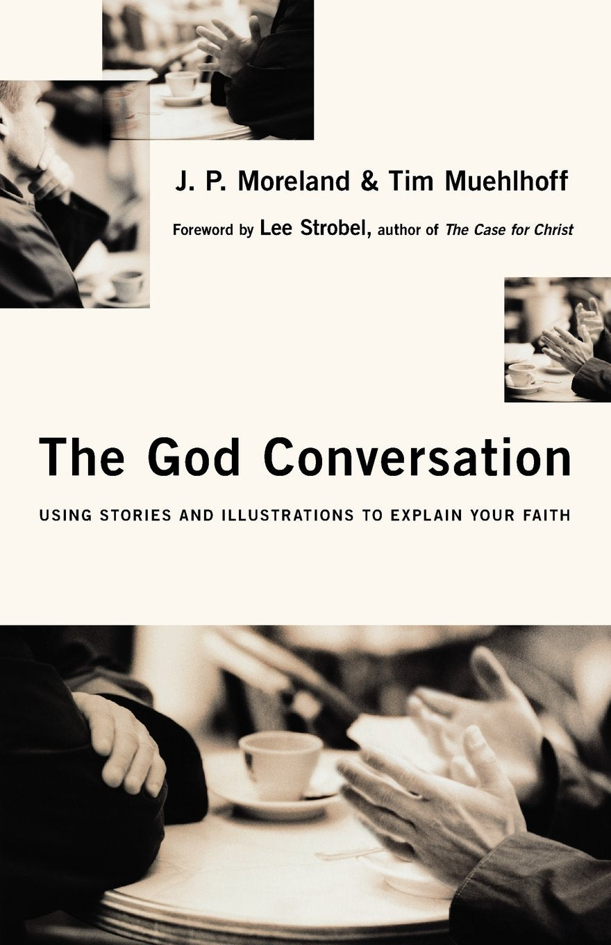 The God Conversation: Using Stories and Illustrations to Explain Your Faith,New