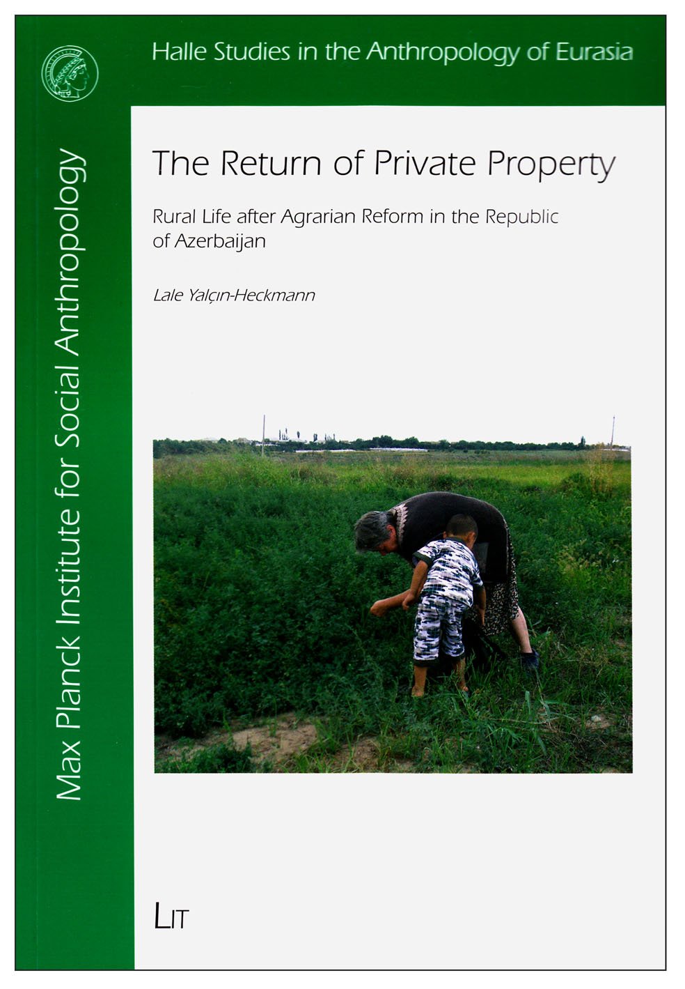 The Return Of Private Property: Rural Life After Agrarian Reform In The Republic Of Azerbaijan (Halle Studies In The Anthropolog,Used