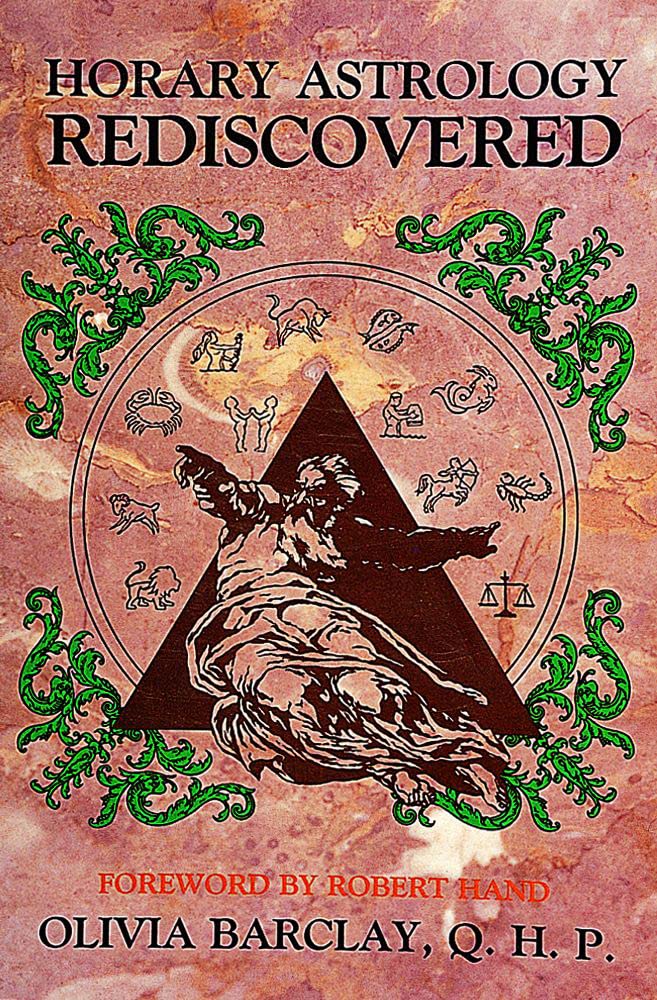 Horary Astrology Rediscovered: A Study In Classical Astrology,Used