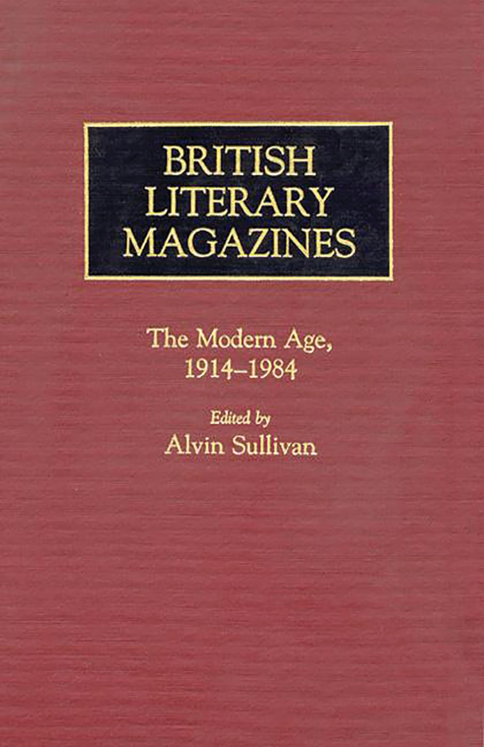 British Literary Magazines: The Modern Age, 19141984 (Historical Guides to the World's Periodicals and Newspapers),Used