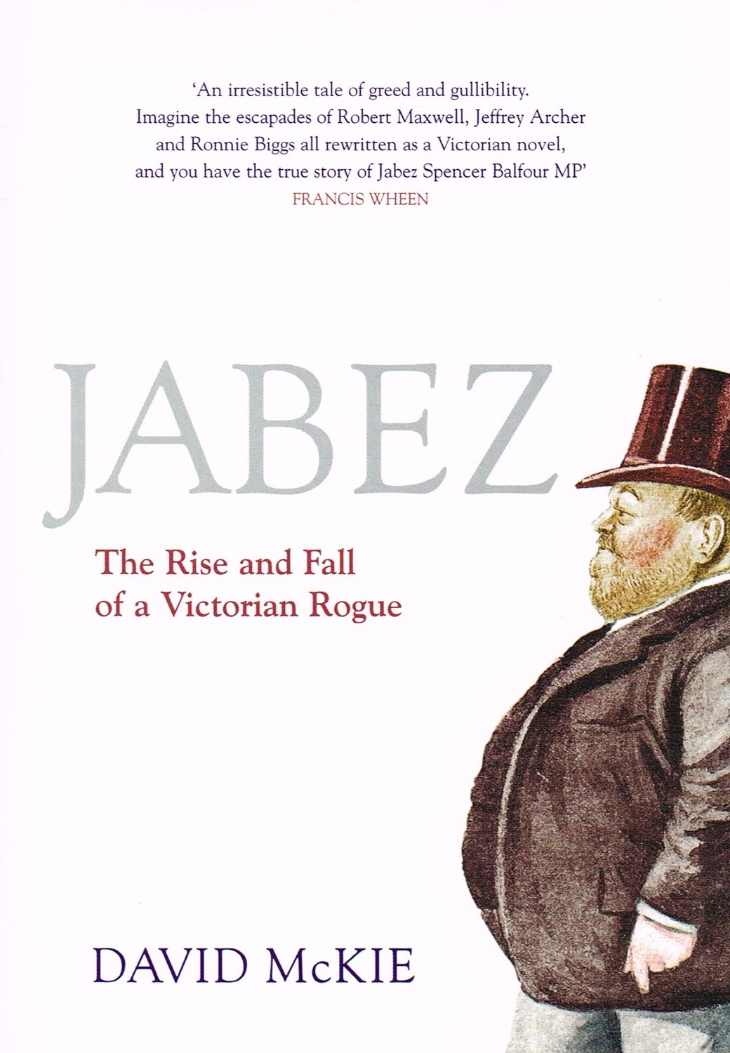 Jabez : The Rise and Fall of a Victorian Scoundrel,Used