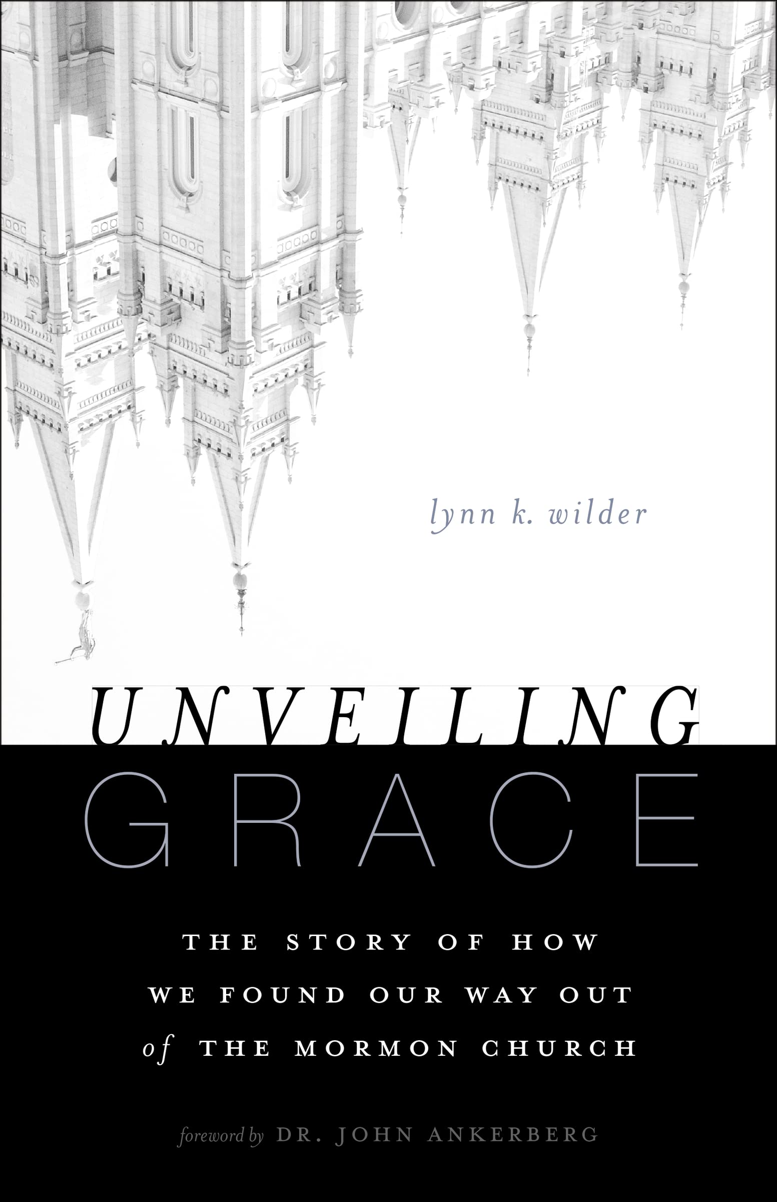 Unveiling Grace: The Story of How We Found Our Way out of the Mormon Church,Used