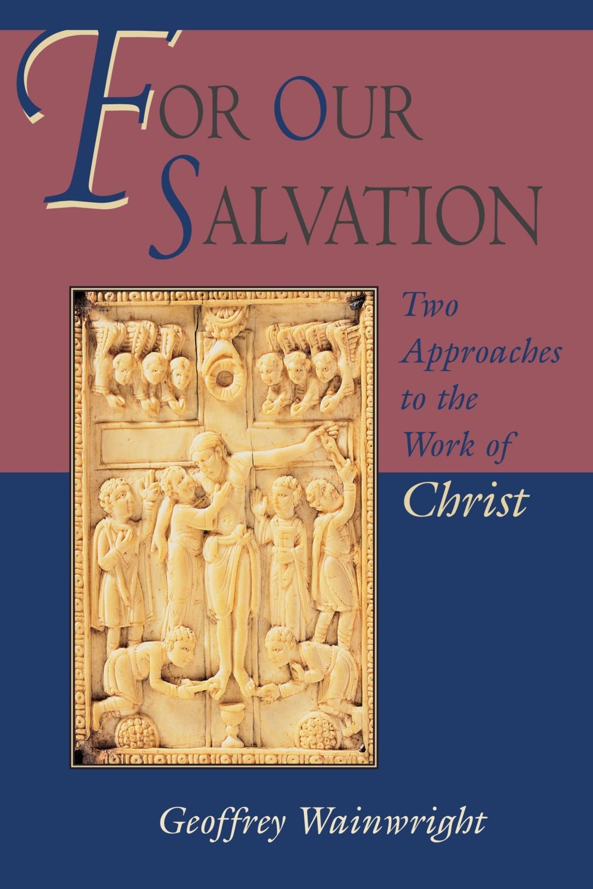 For Our Salvation: Two Approaches to the Work of Christ,Used