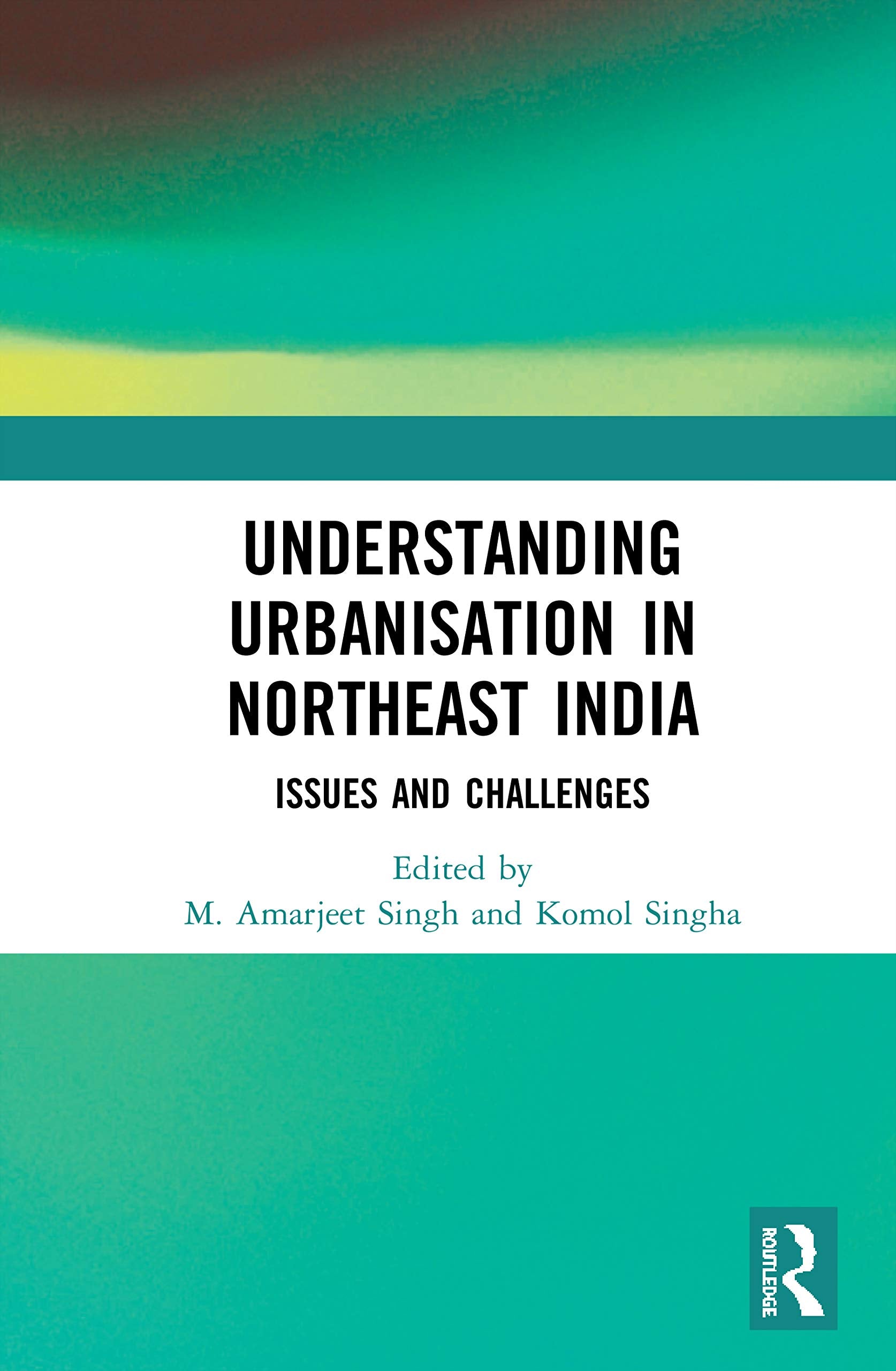 Understanding Urbanisation in Northeast India: Issues and Challenges,Used