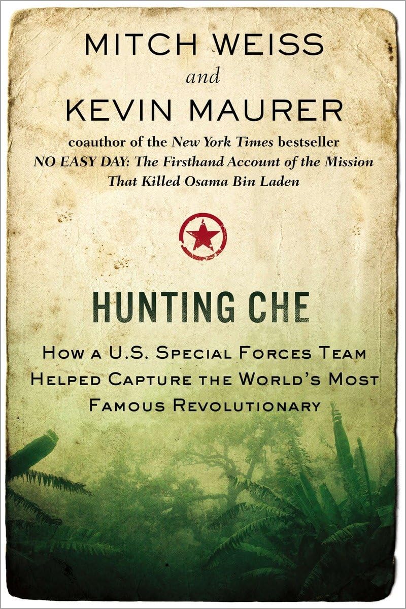 Hunting Che: How a U.S. Special Forces Team Helped Capture the World's Most Famous Revolutionary,Used