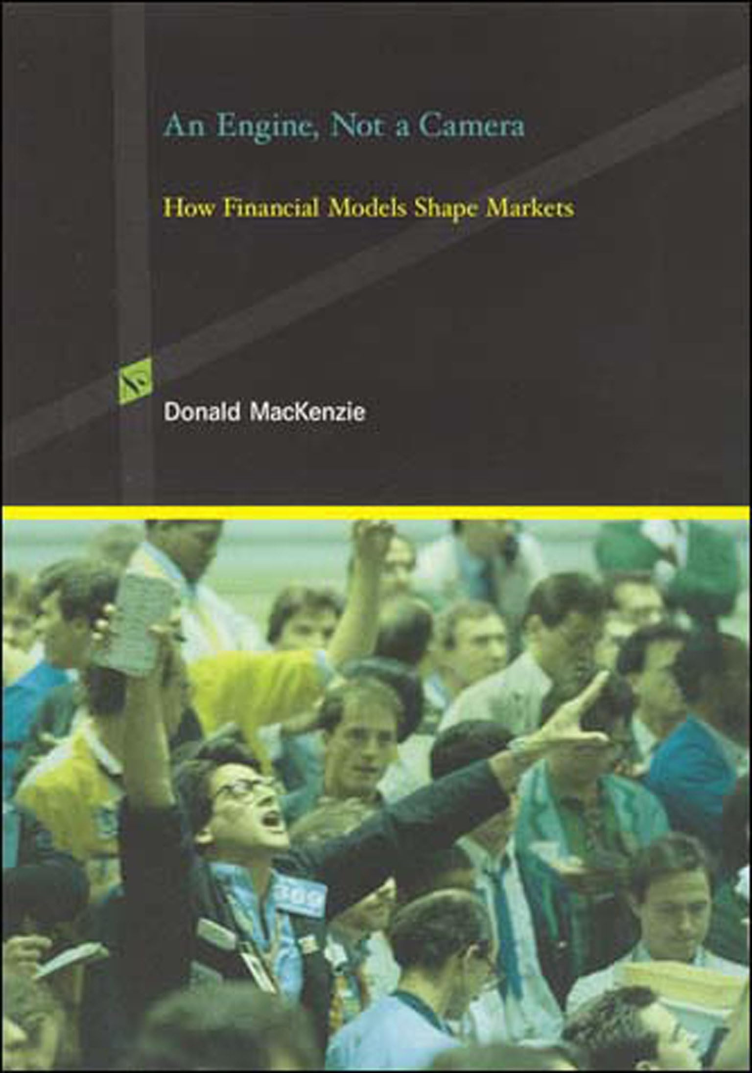 An Engine, Not a Camera: How Financial Models Shape Markets (Inside Technology),New