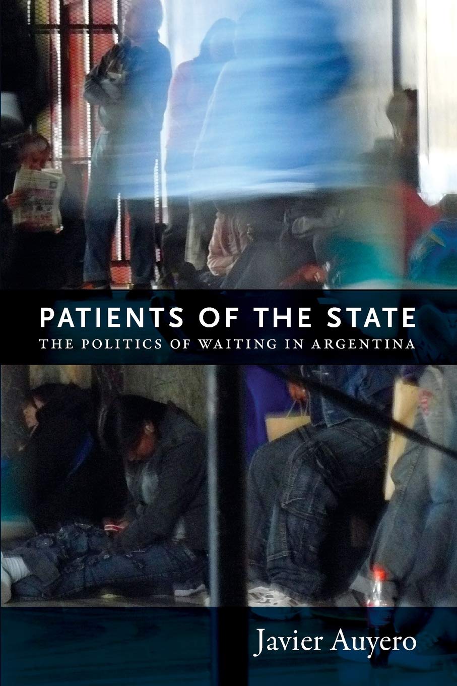 Patients Of The State: The Politics Of Waiting In Argentina,New