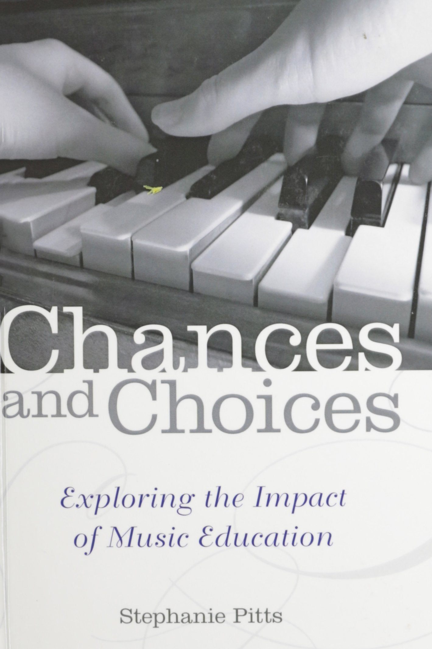 Chances and Choices: Exploring the Impact of Music Education,Used