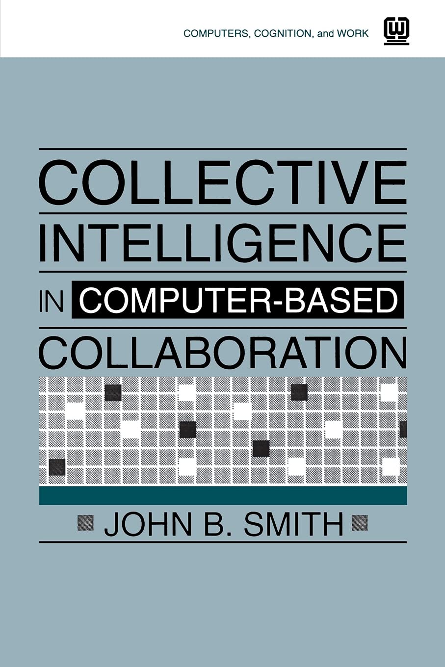Collective Intelligence In Computerbased Collaboration (Computers, Cognition, And Work Series),New