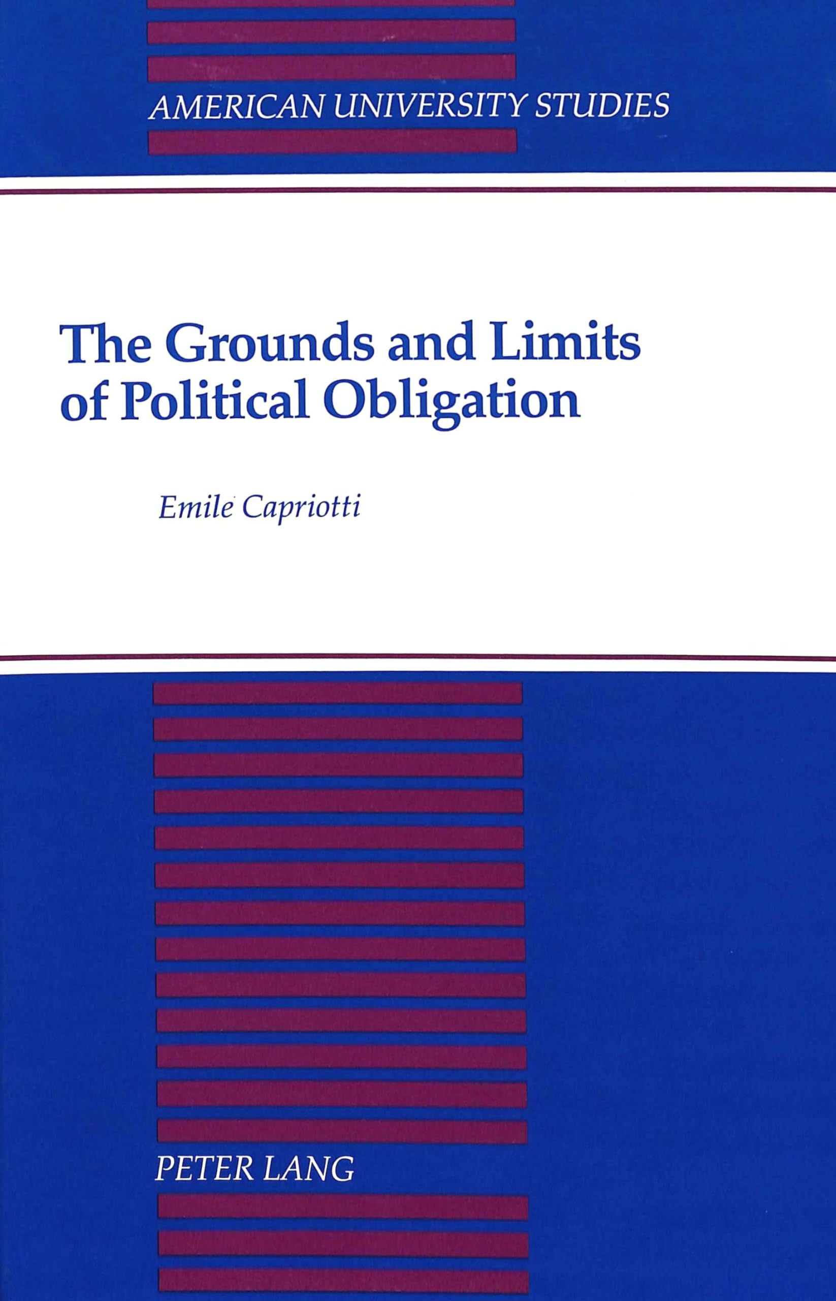 The Grounds and Limits of Political Obligation (American University Studies),Used