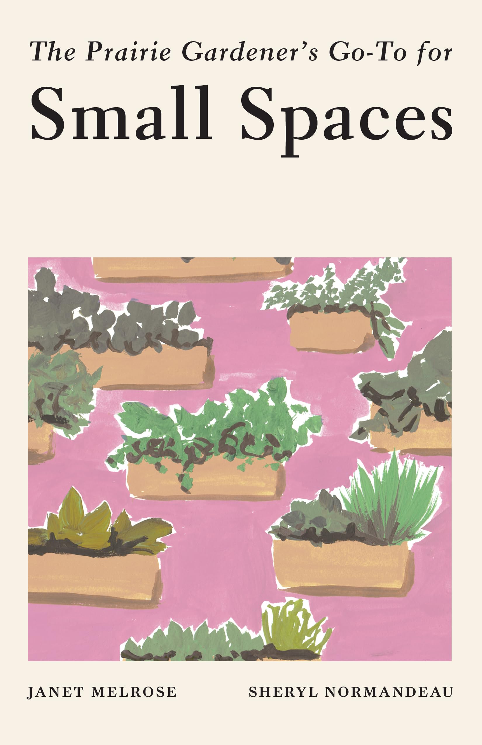 The Prairie Gardener's GoTo for Small Spaces (Guides for the Prairie Gardener, 4),Used