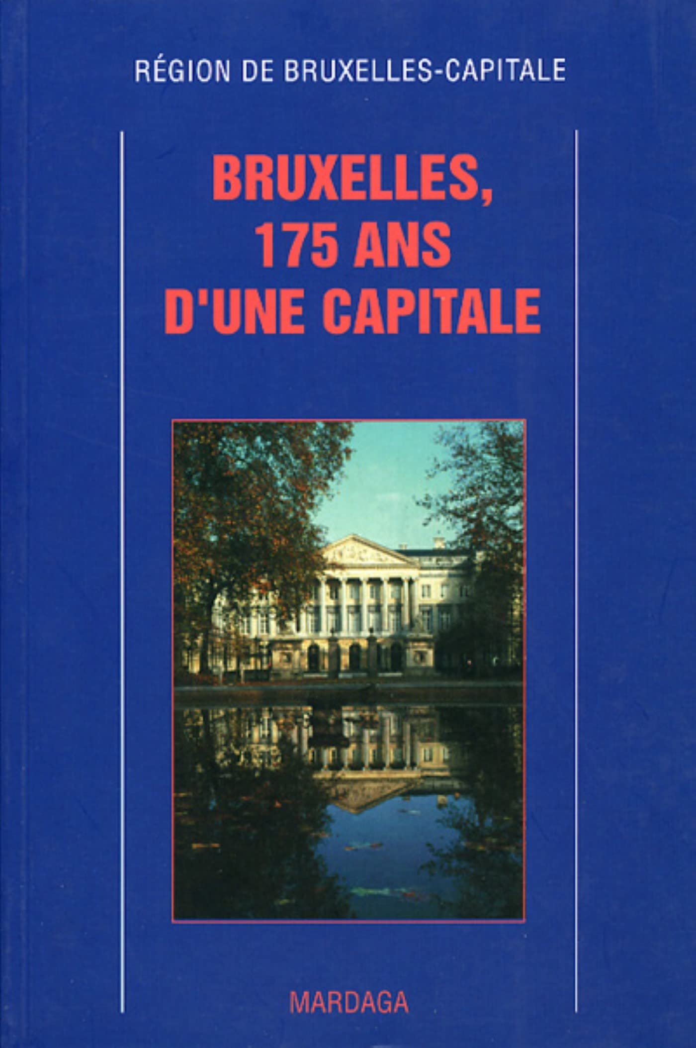 BRUXELLES, 175 ANS D'UNE CAPITALE,Used