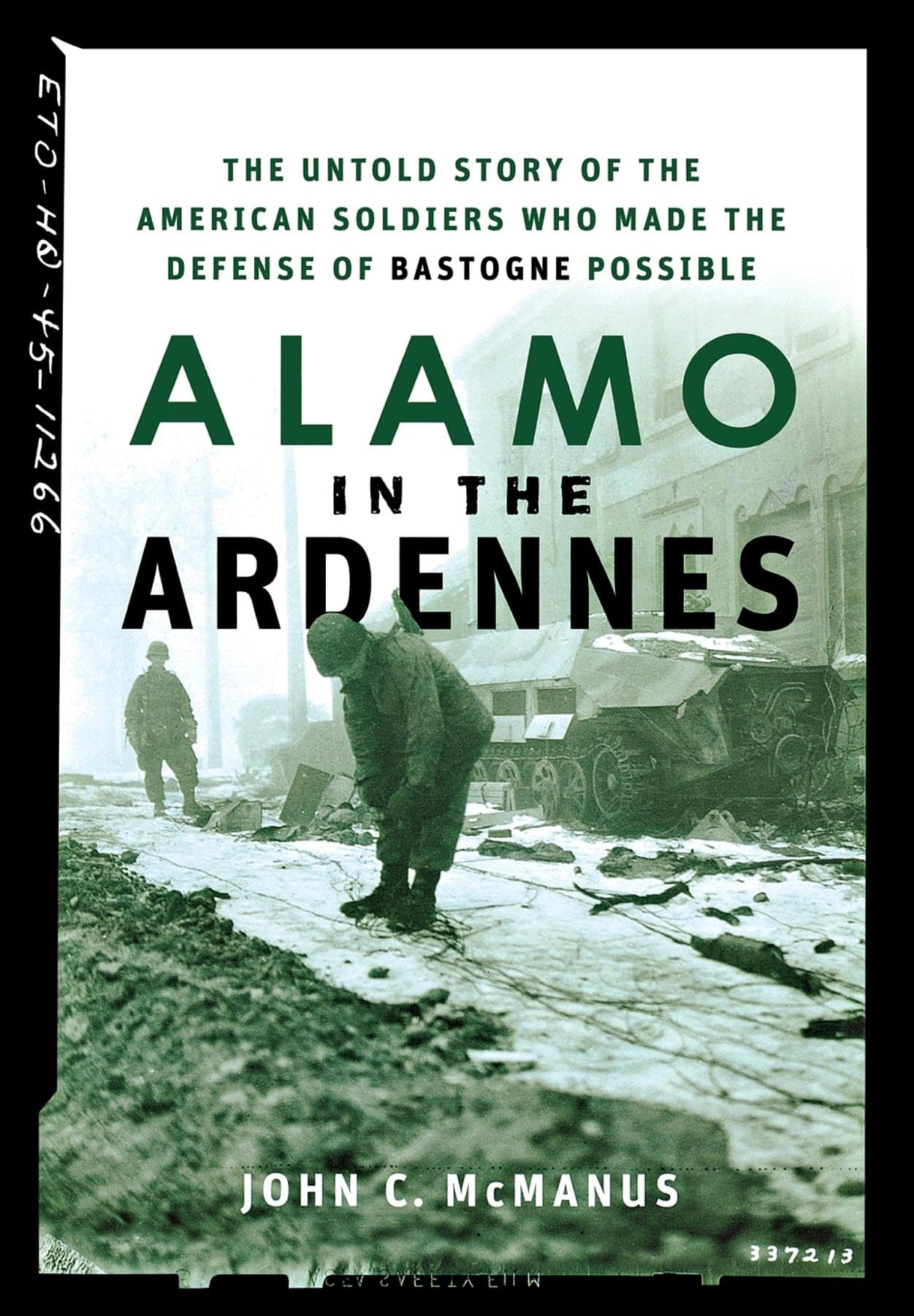 Alamo In The Ardennes: The Untold Story Of The American Soldiers Who Made The Defense Of Bastogne Possible