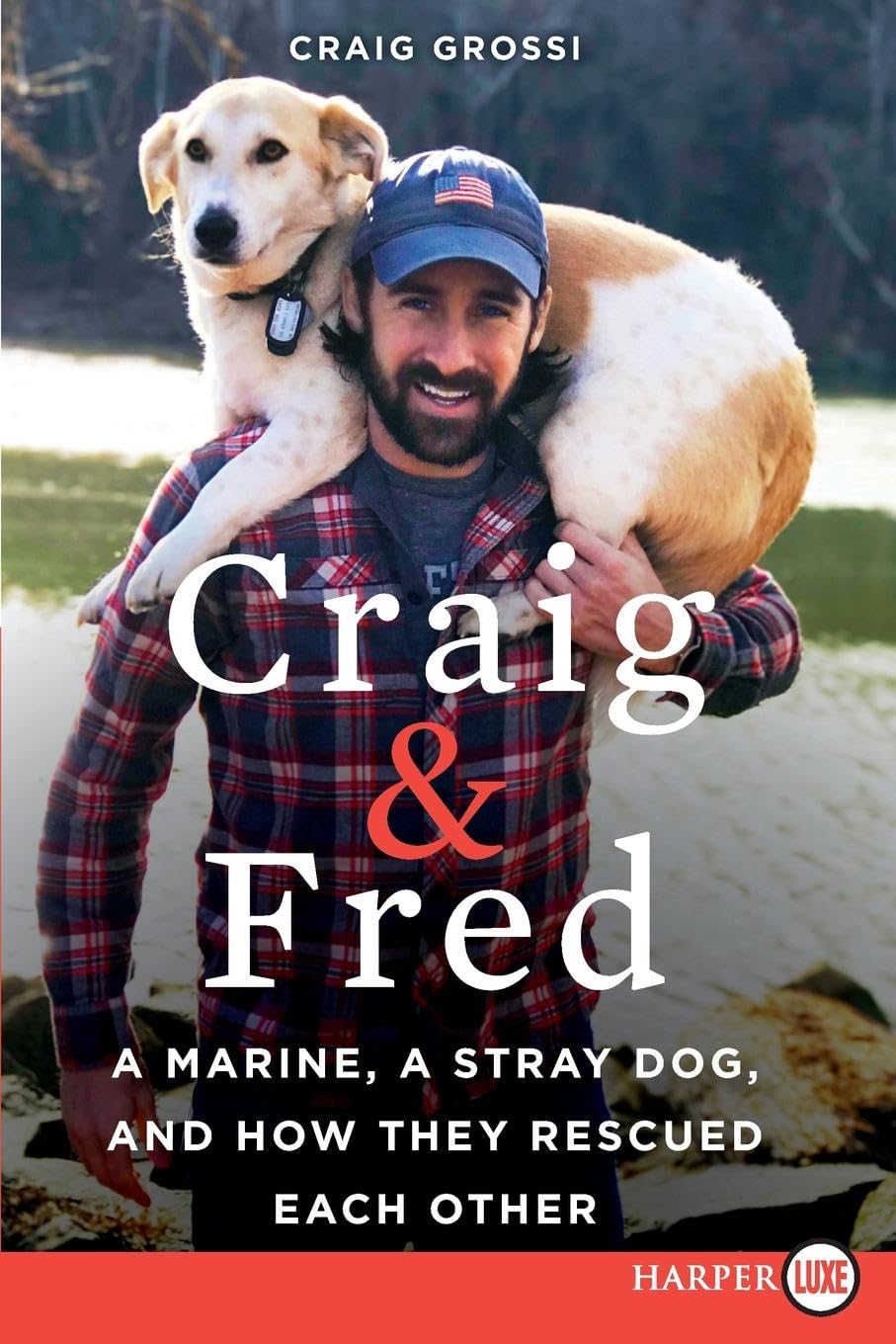Craig & Fred: A Marine, a Stray Dog, and How They Rescued Each Other,Used