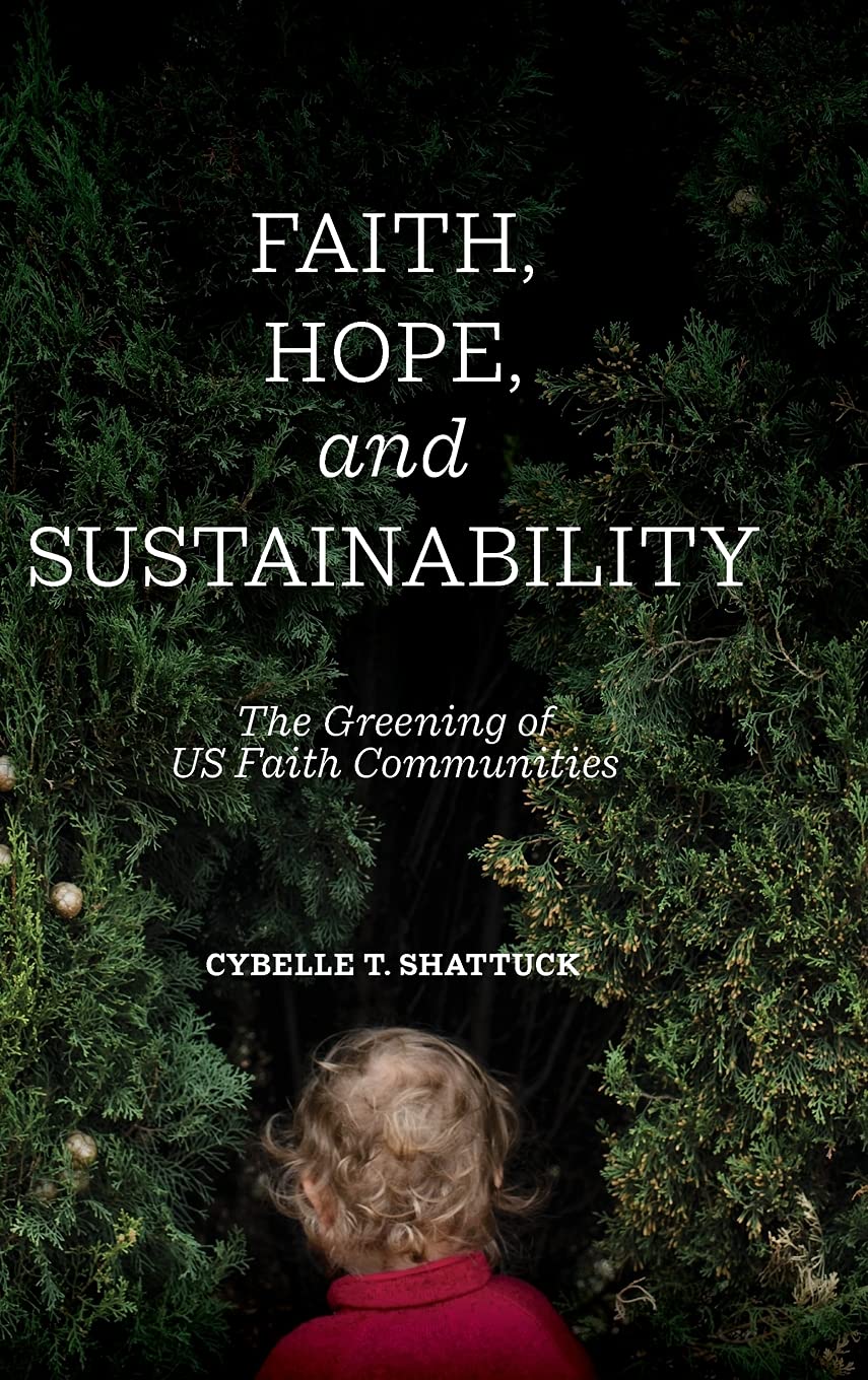 Faith, Hope, and Sustainability: The Greening of US Faith Communities (Suny Series on Religion and the Environment),Used
